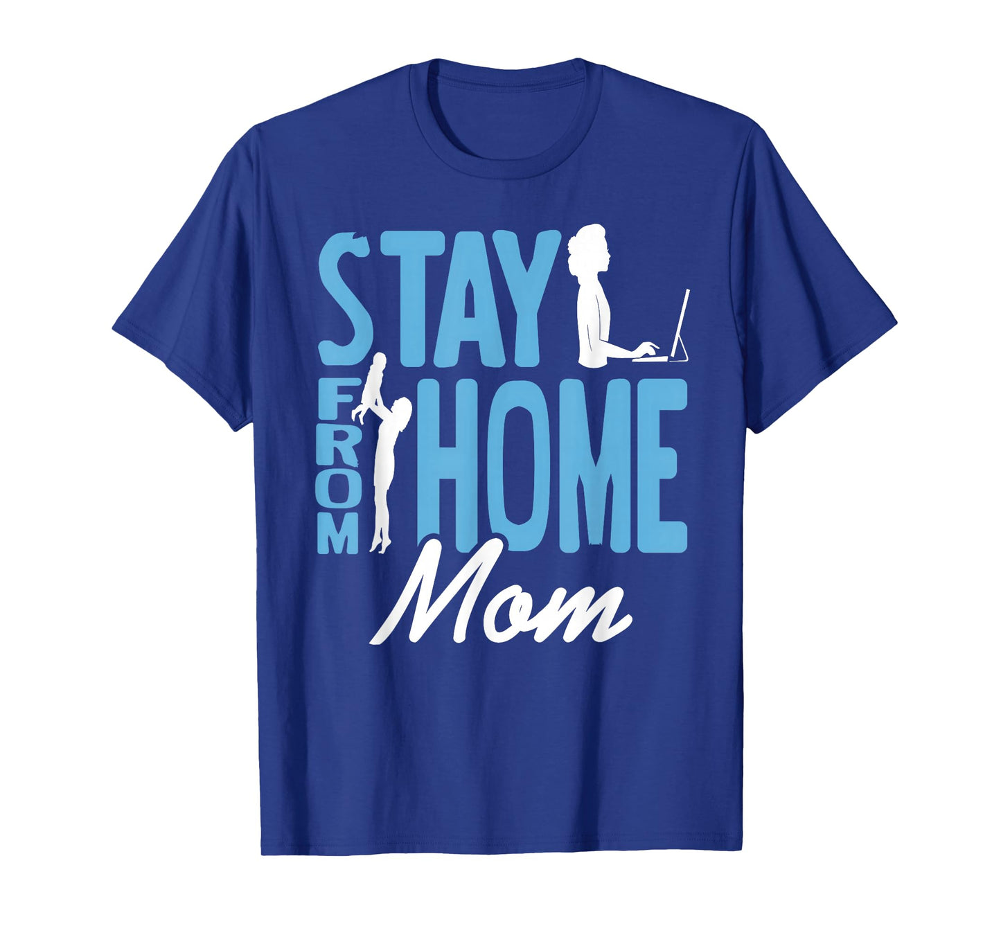 Stay from Home Mom Funny Work and Family Humor T-Shirt