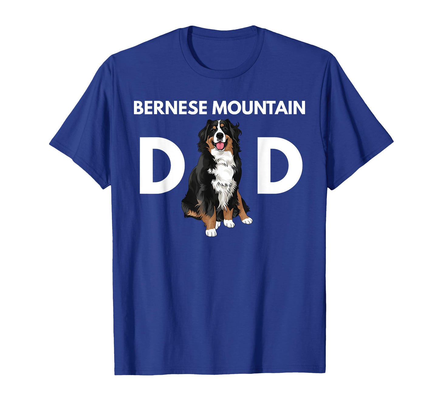 Bernese Mountain Dog Dad Funny Dog Dad Bernese Mountain Dad T-Shirt