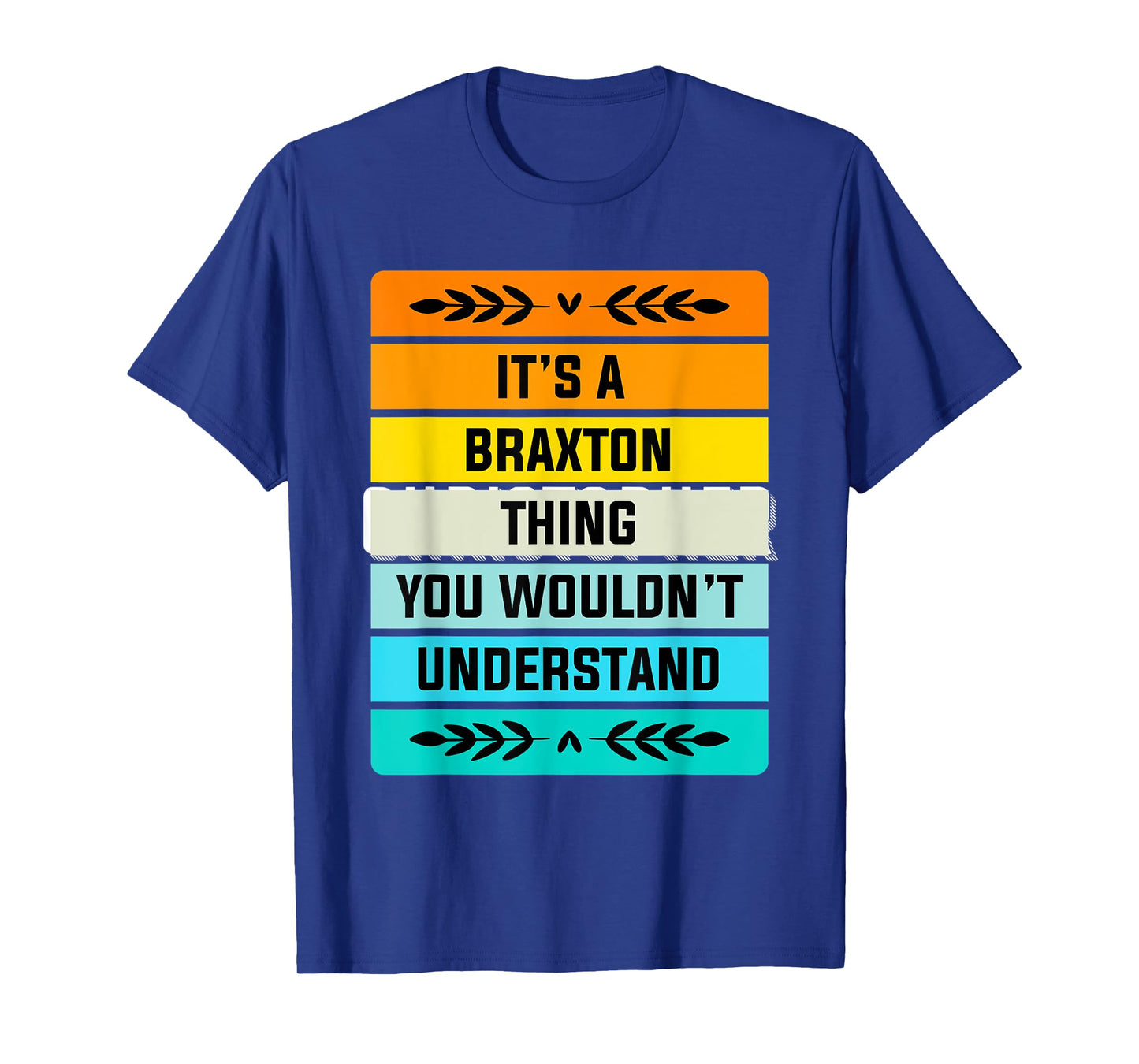 It's a Braxton Thing You Wouldn't Understand Funny T-Shirt