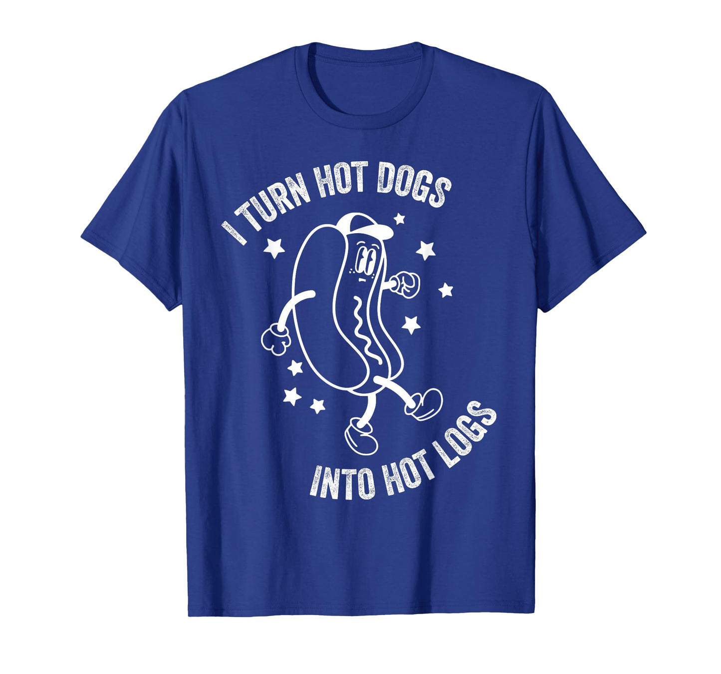 I Turn Hot Dogs Into Hot Logs - Funny Hot Dog T-Shirt
