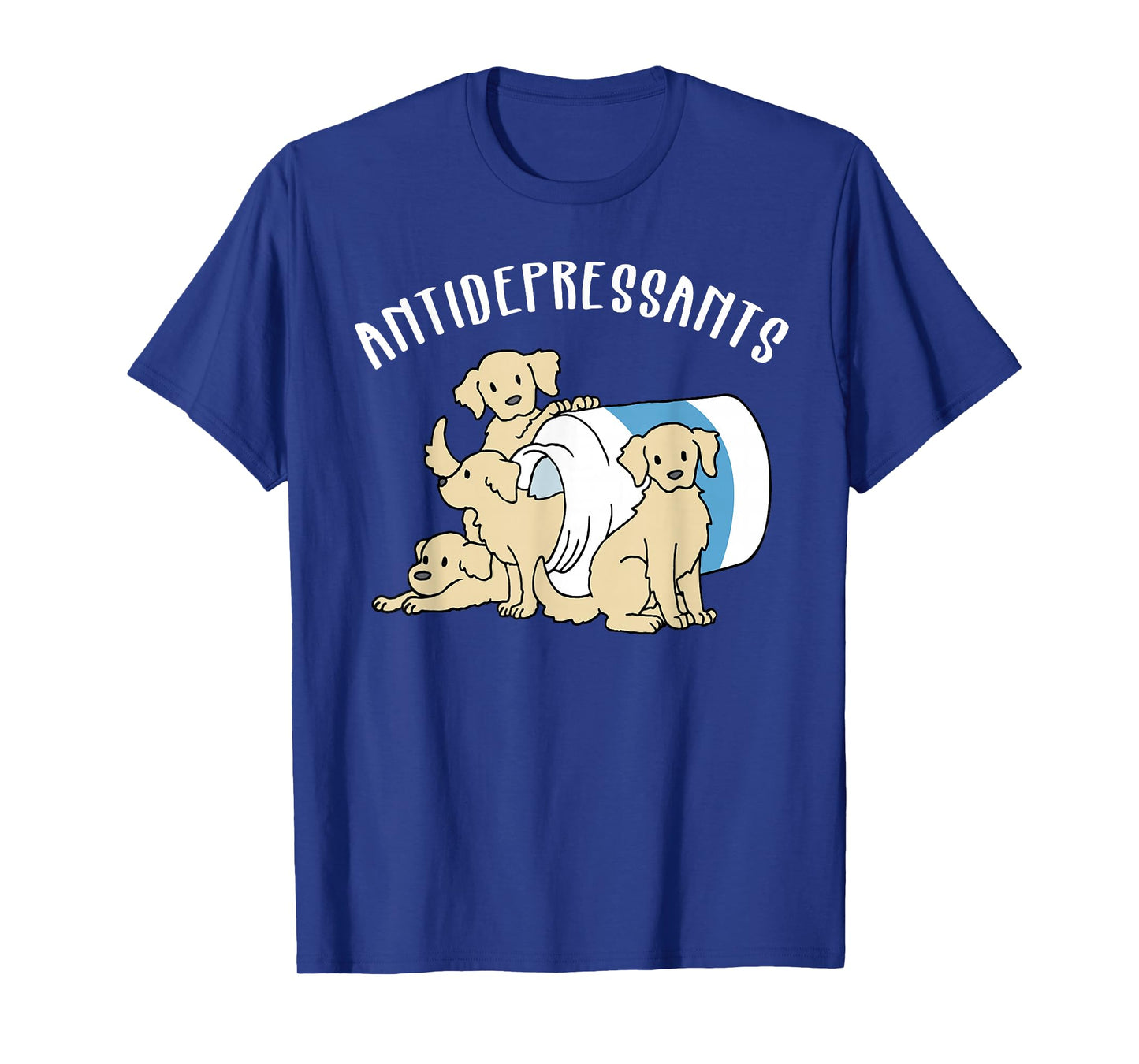 Dog Antidepressant Funny Dog T-Shirt
