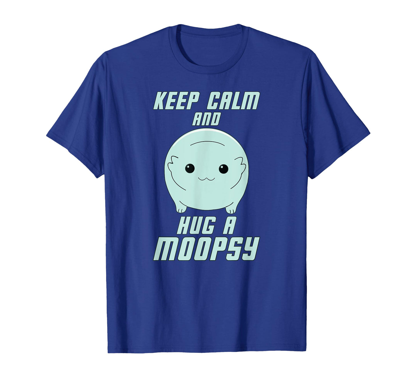 Keep Calm and Hug a Moopsy (Light Text) T-Shirt