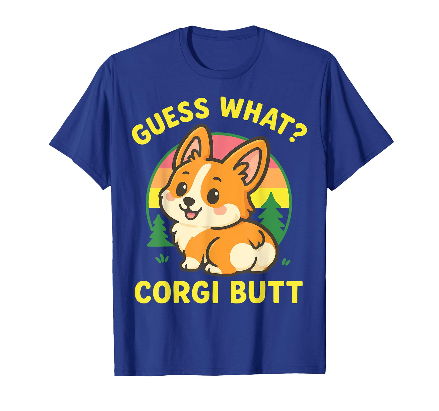 Guess What Corgi Butt T-Shirt