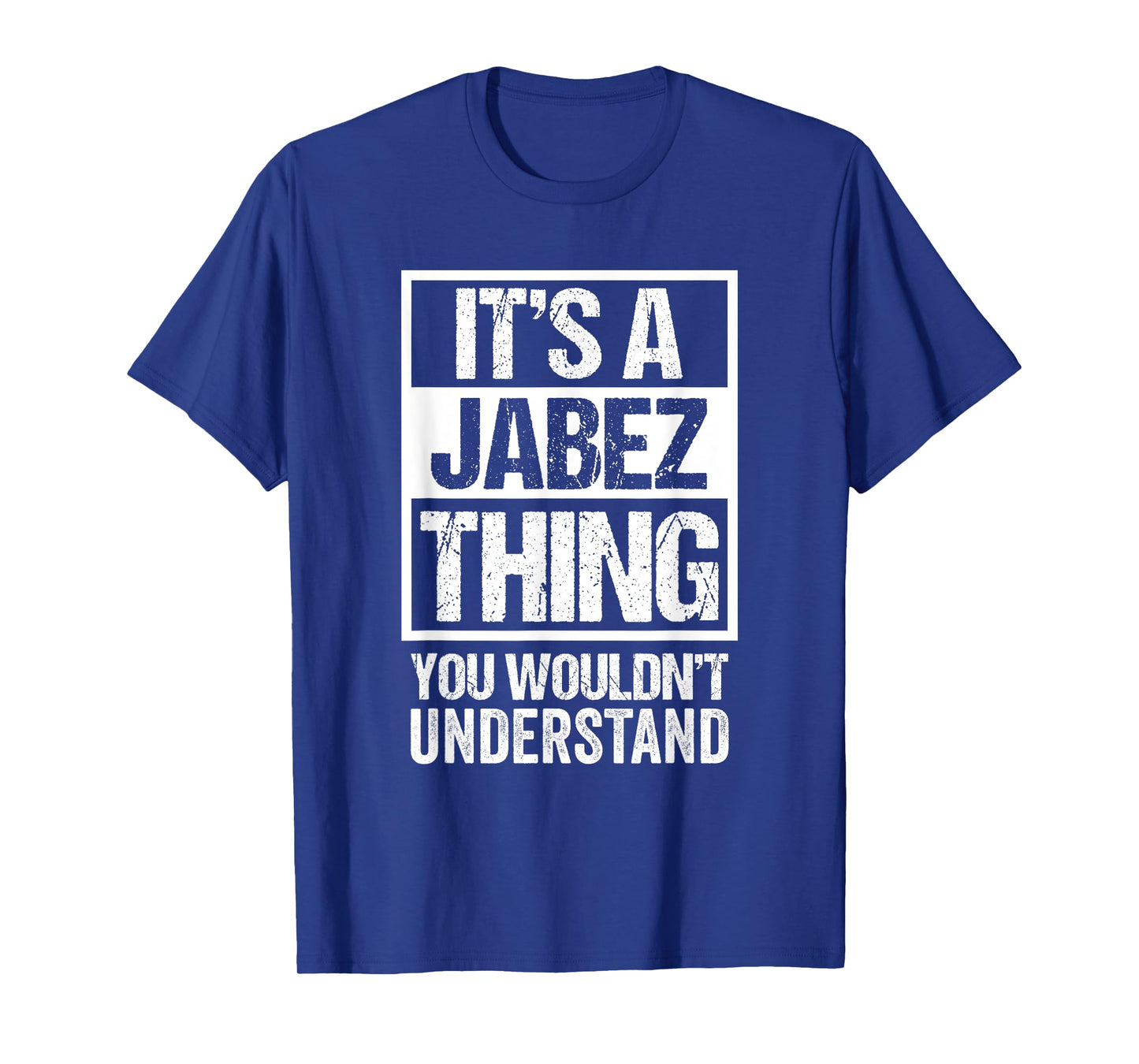 It's A Jabez Thing You Wouldn't Understand First Name T-Shirt