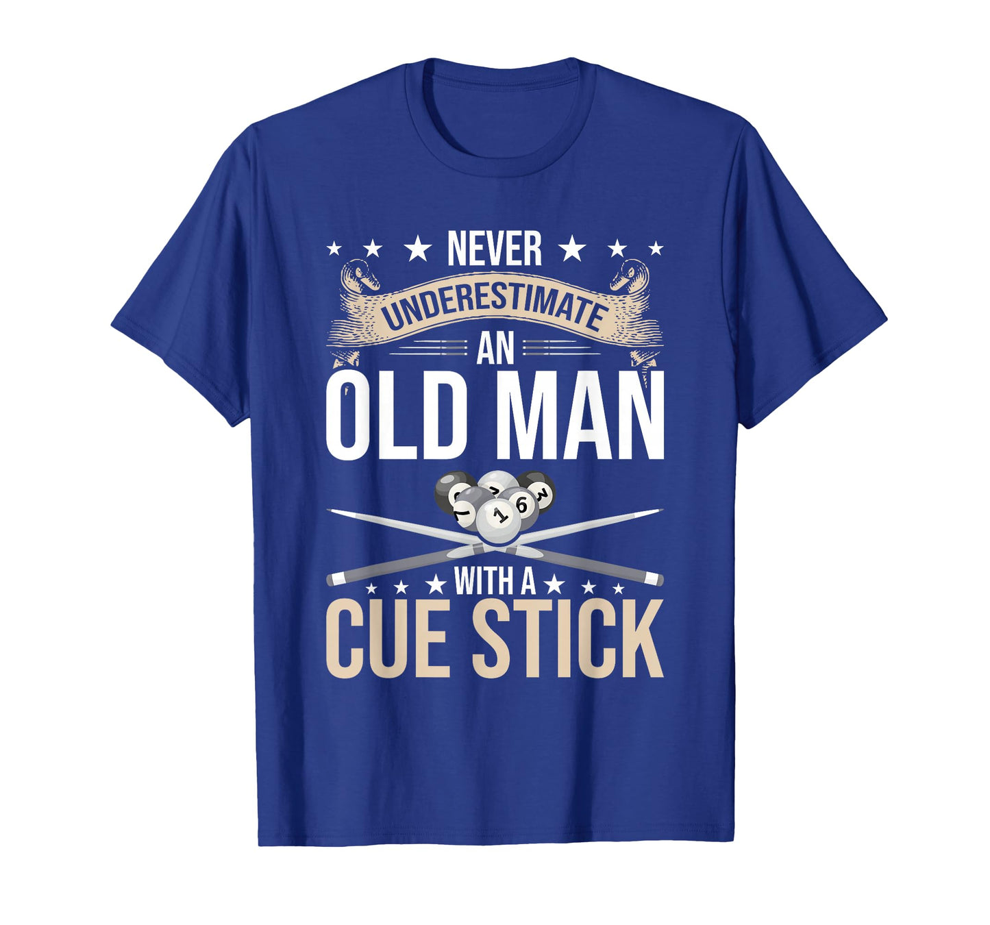 Never Underestimate an old Man with a Cue Stick Pool T-Shirt