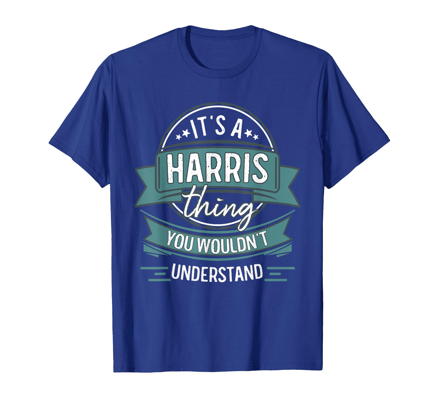 It's A Harris Thing You Wouldn't Understand, First Name T-Shirt