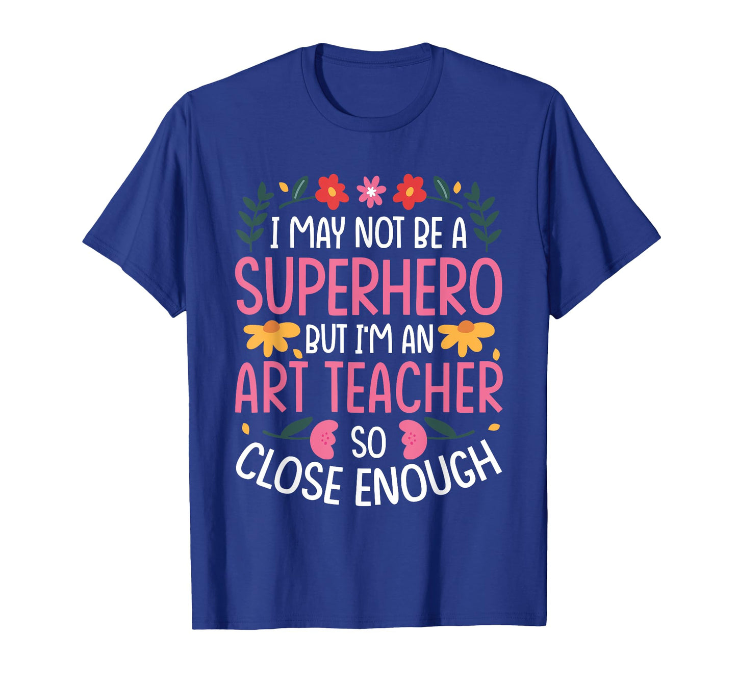 NOT A Superhero BUT an Art Teacher T-Shirt