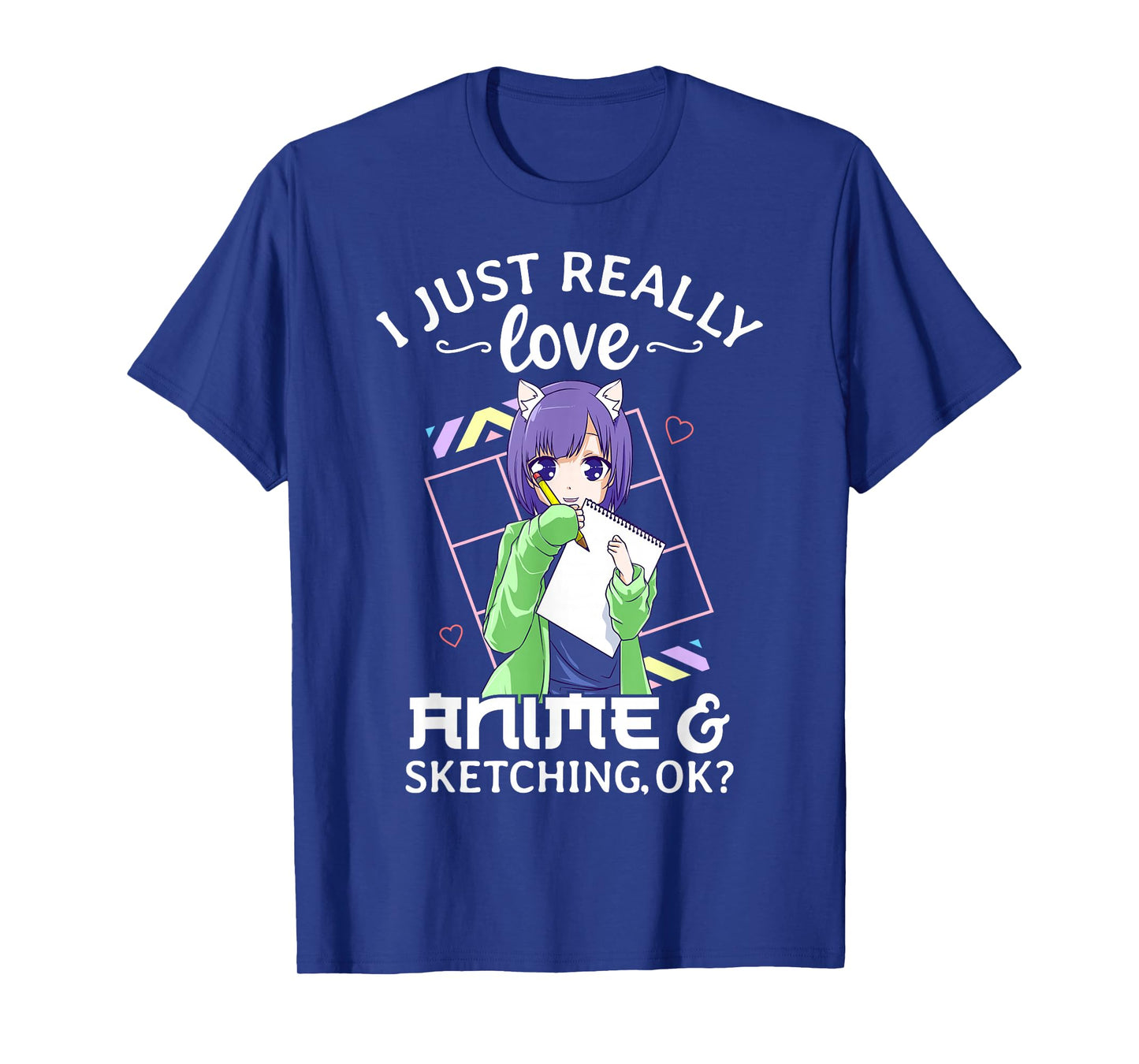 I Just Really Love Anime and Sketching Ok? Anime Drawing T-Shirt
