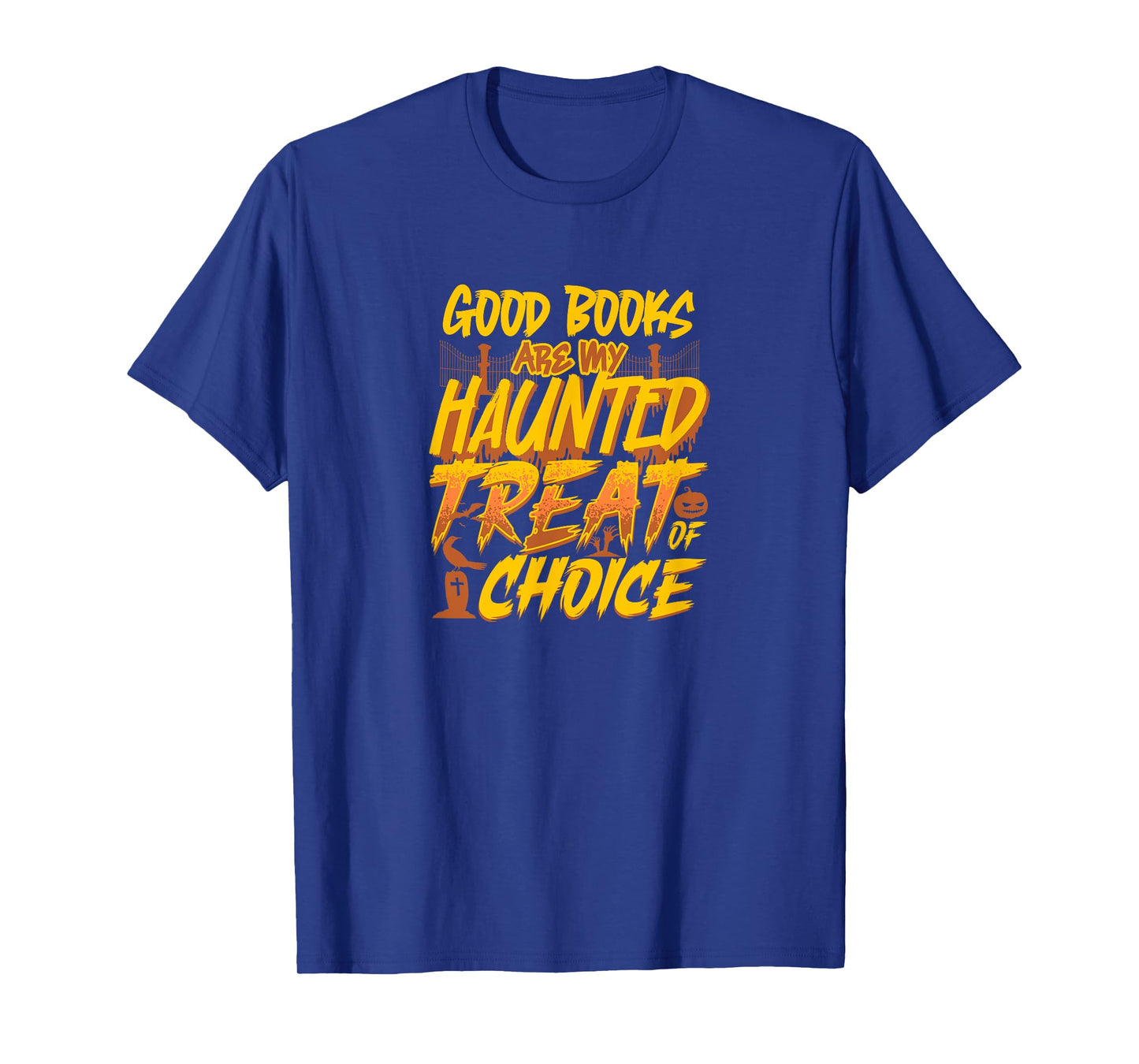 Good Books Are My Haunted Treat of Choice Funny Halloween T-Shirt