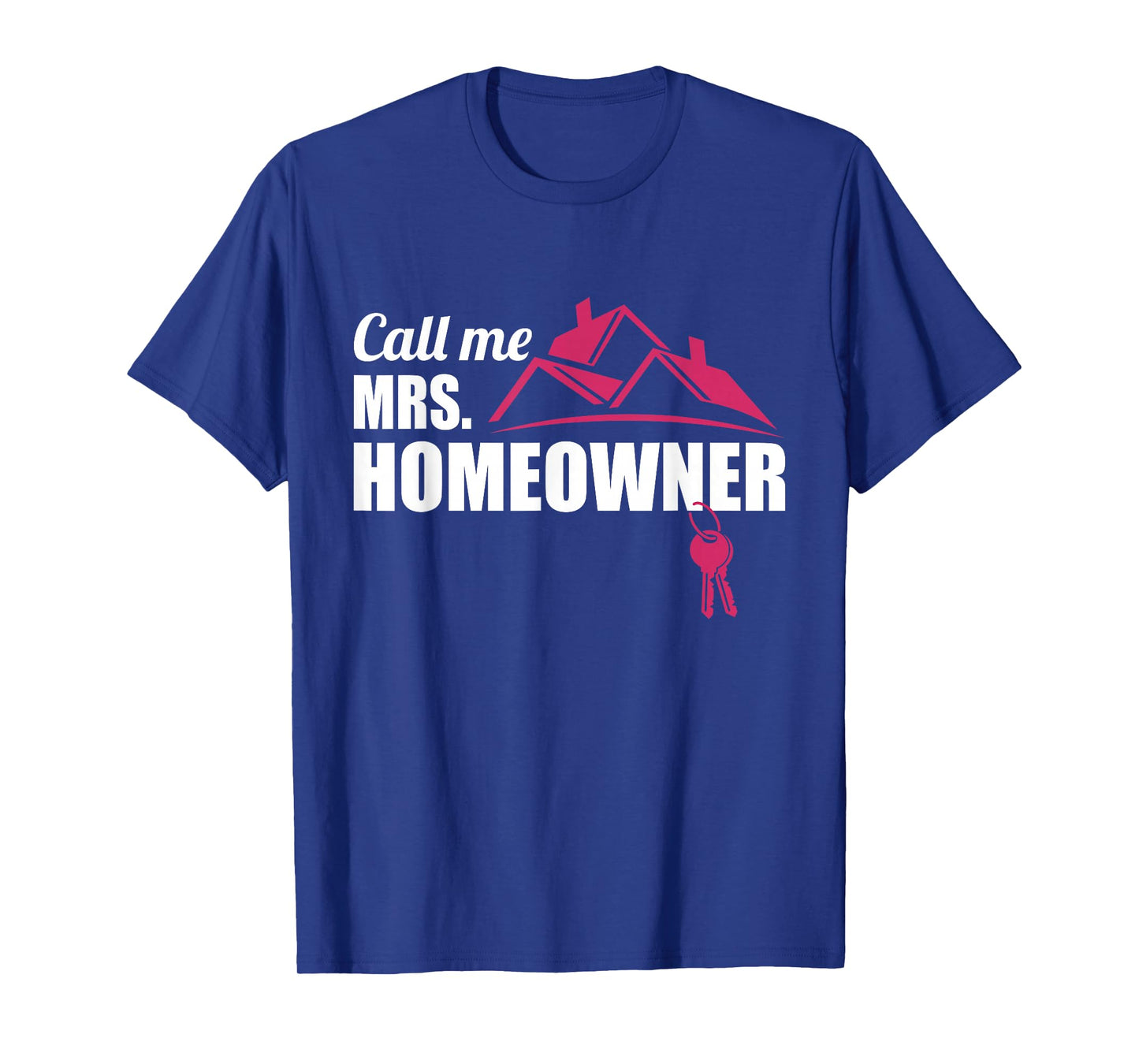Call Me Mrs. Homeowner 2025, New House Housewarming Woman T-Shirt
