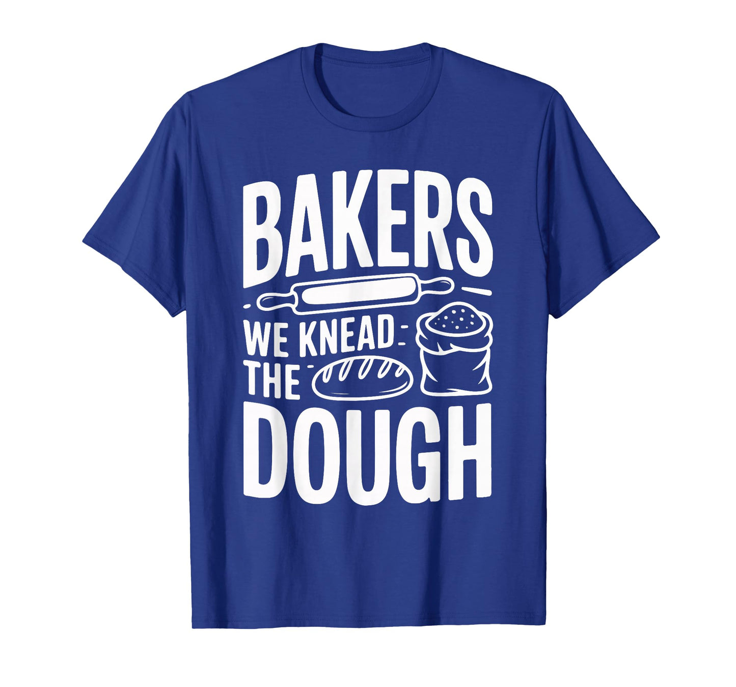 Bakers We Knead The Dough Rolling Pin Bread T-Shirt