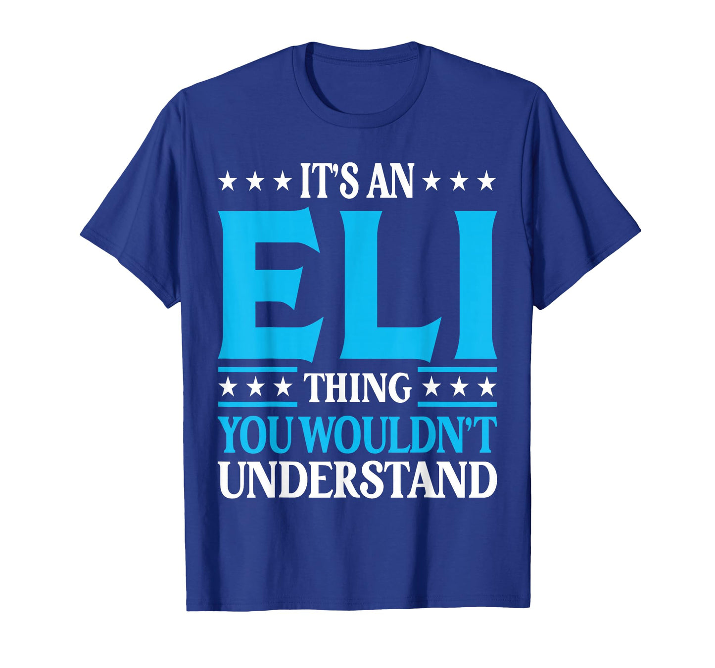 It's An Eli Thing Wouldn't Understand First Name Eli T-Shirt