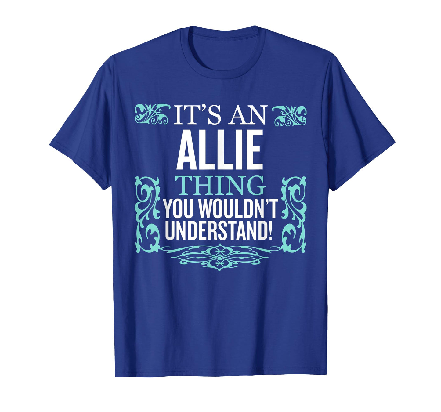 It's Allie Thing You Wouldn't Understand Funny Men Women T-Shirt
