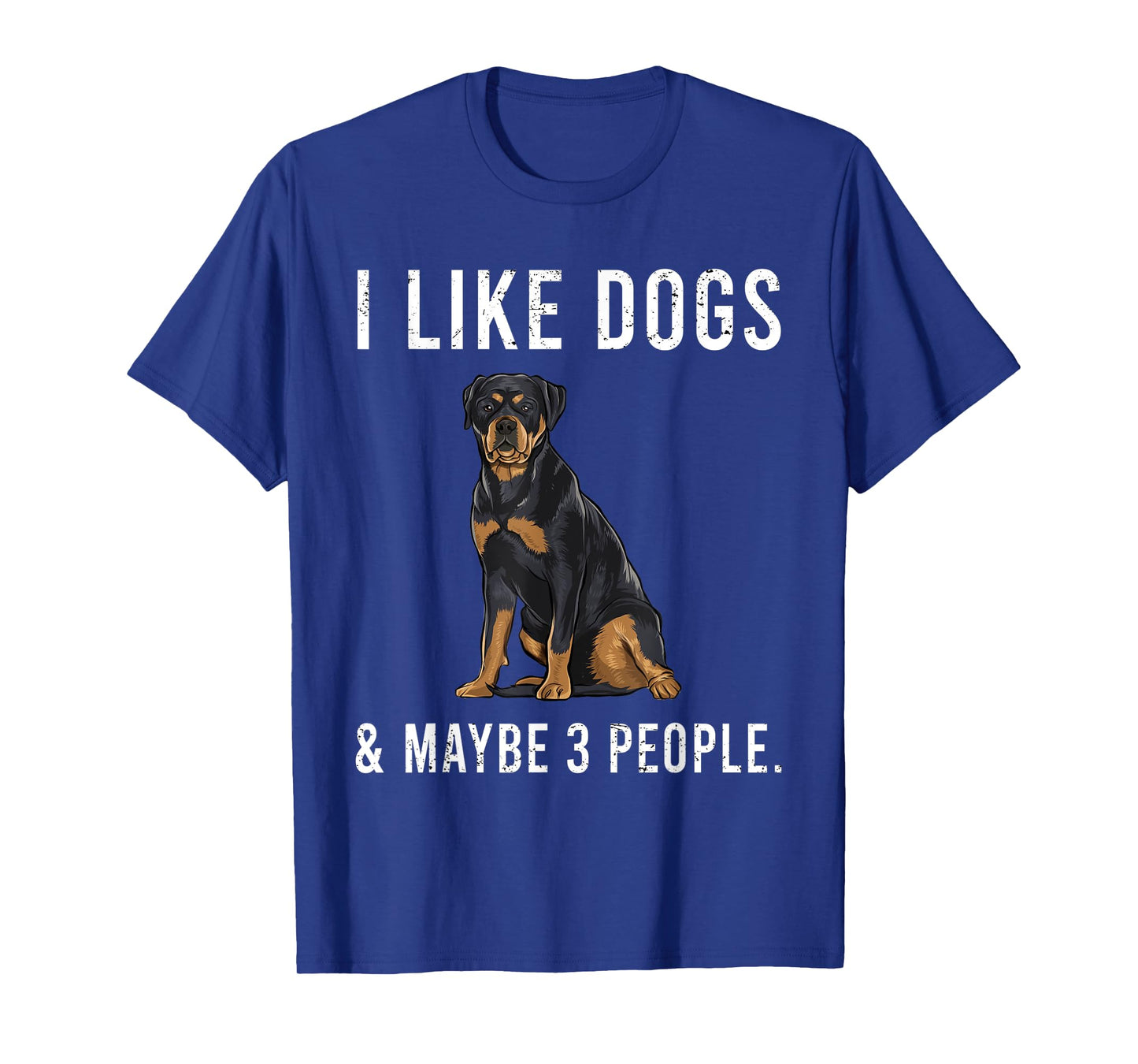 Funny I Like Rottweiler Dogs And Maybe 3 People T-Shirt