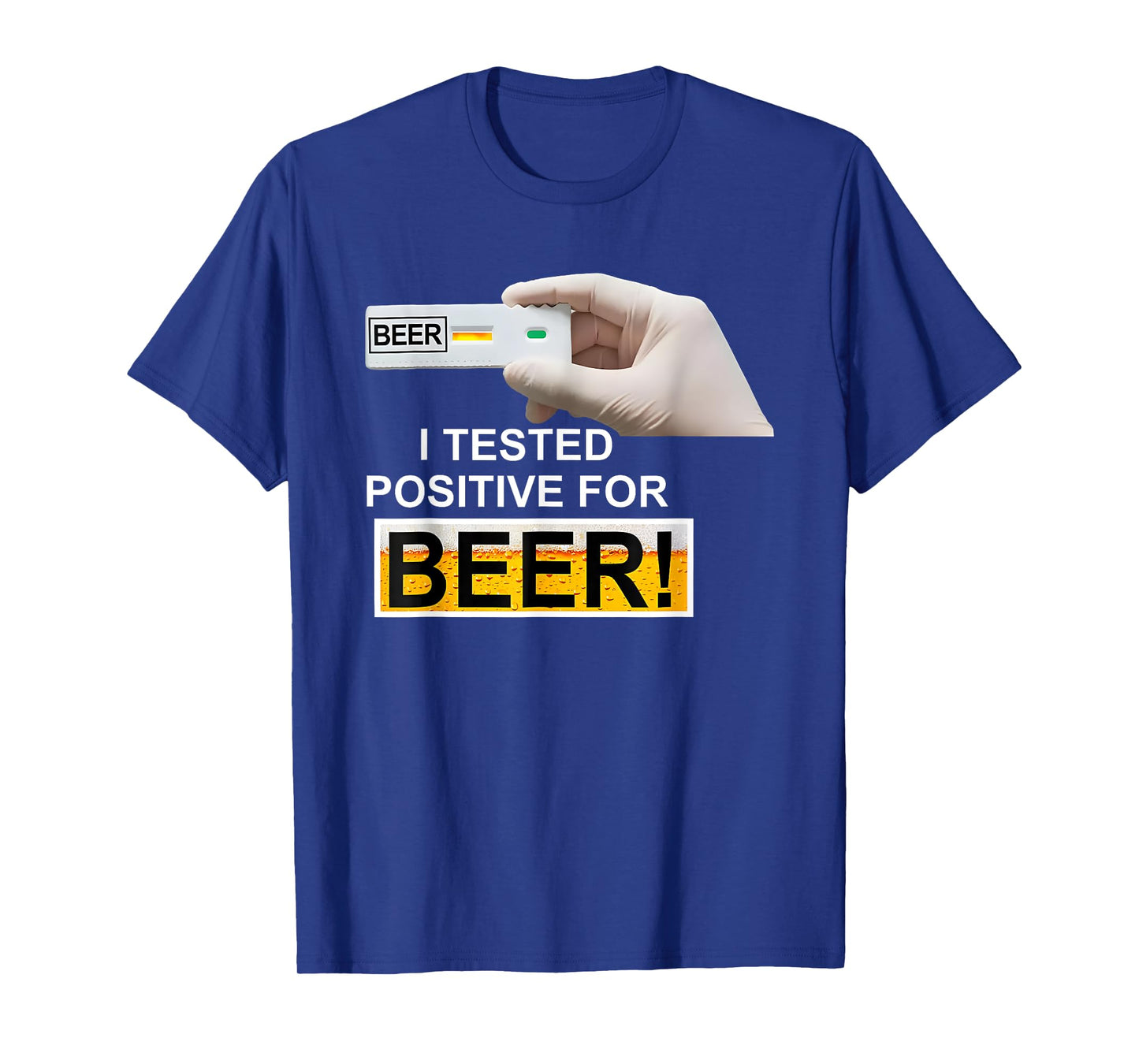 BEER test I Tested Positive For Beer T-Shirt