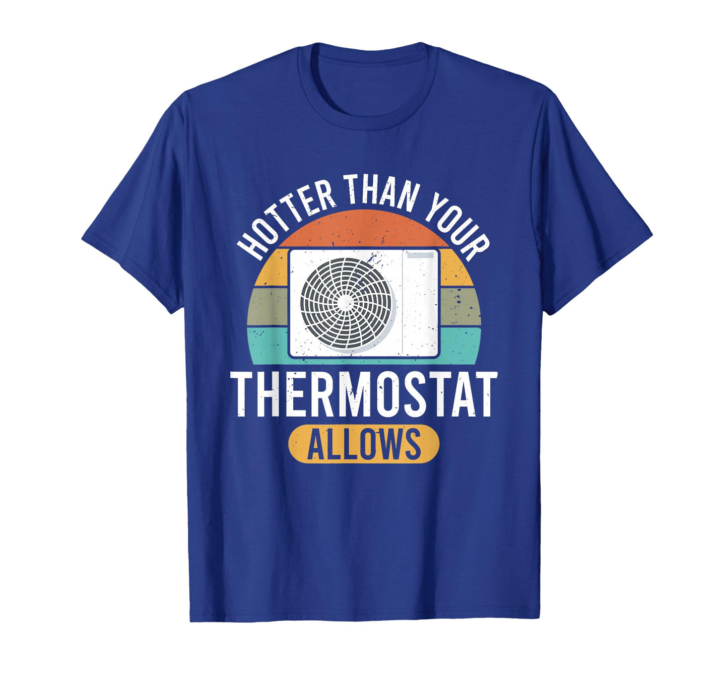 HVAC Hotter Than Allowed | Ideal for Residential HVAC Techs T-Shirt