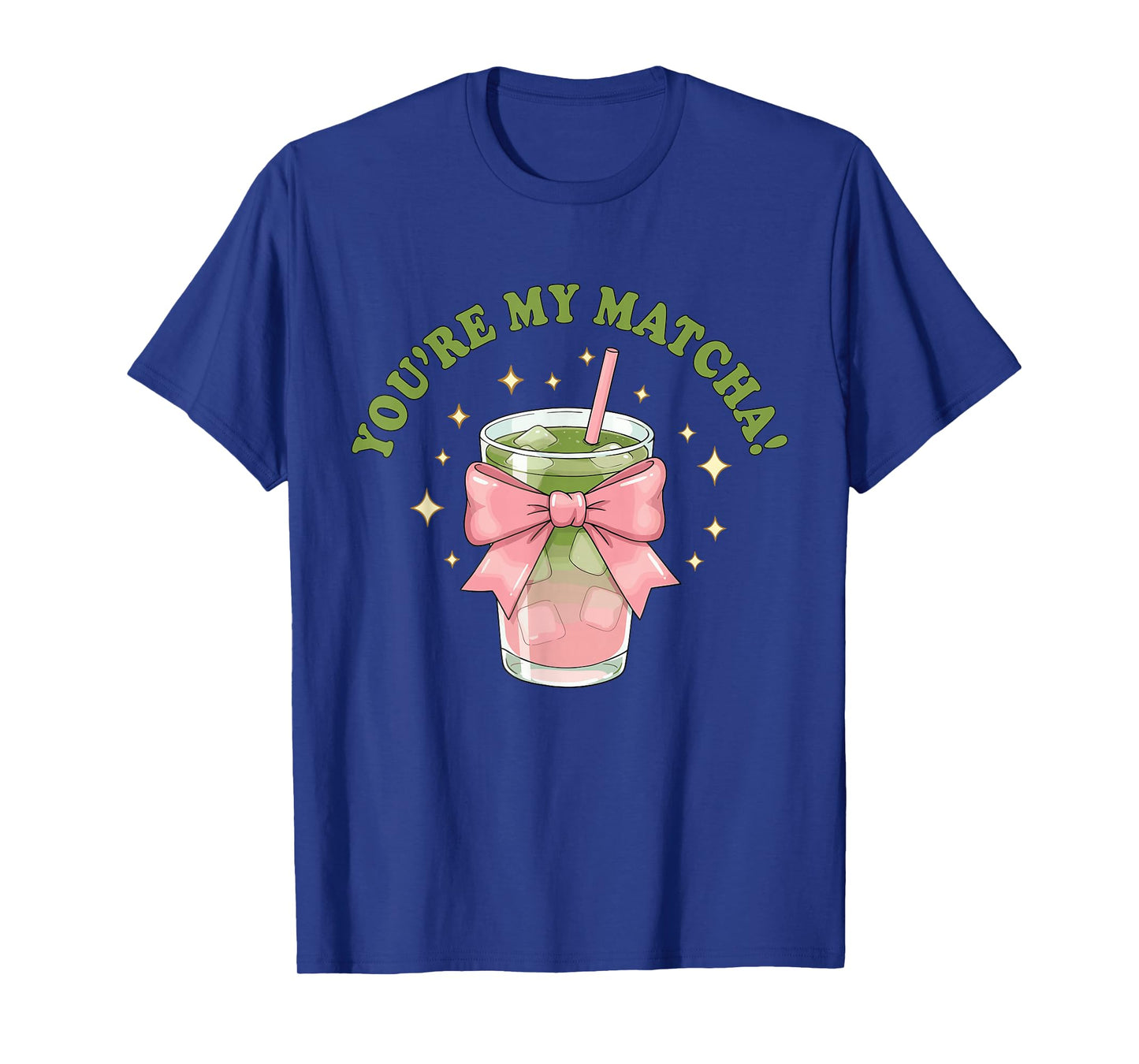 You're My Matcha Funny Matcha and Green Tea Quote T-Shirt