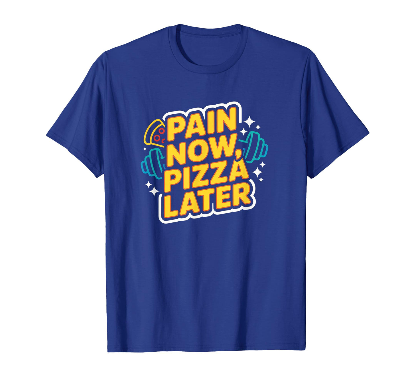 Pain Now Pizza Later Fitness Funny Gym Workout for Men Women T-Shirt