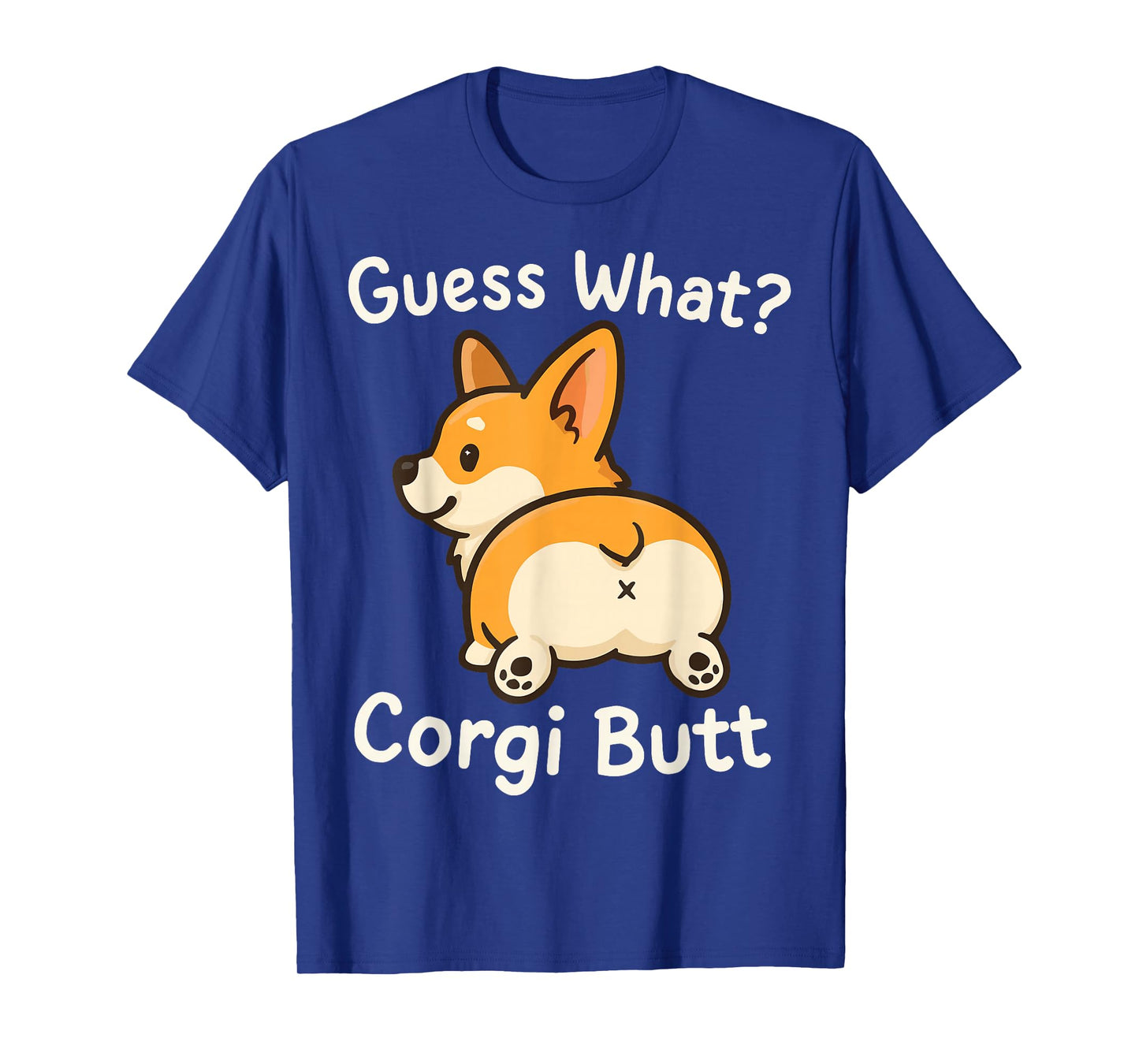 Guess What Corgi Butt T-Shirt
