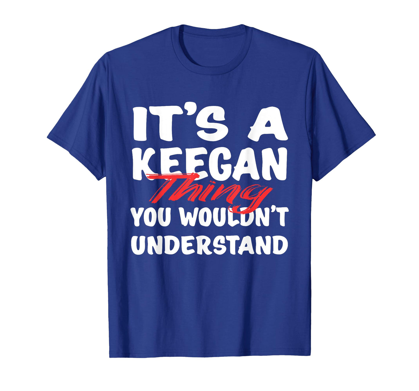 It's A Keegan Thing You Wouldn't Understand Funny Keegan T-Shirt