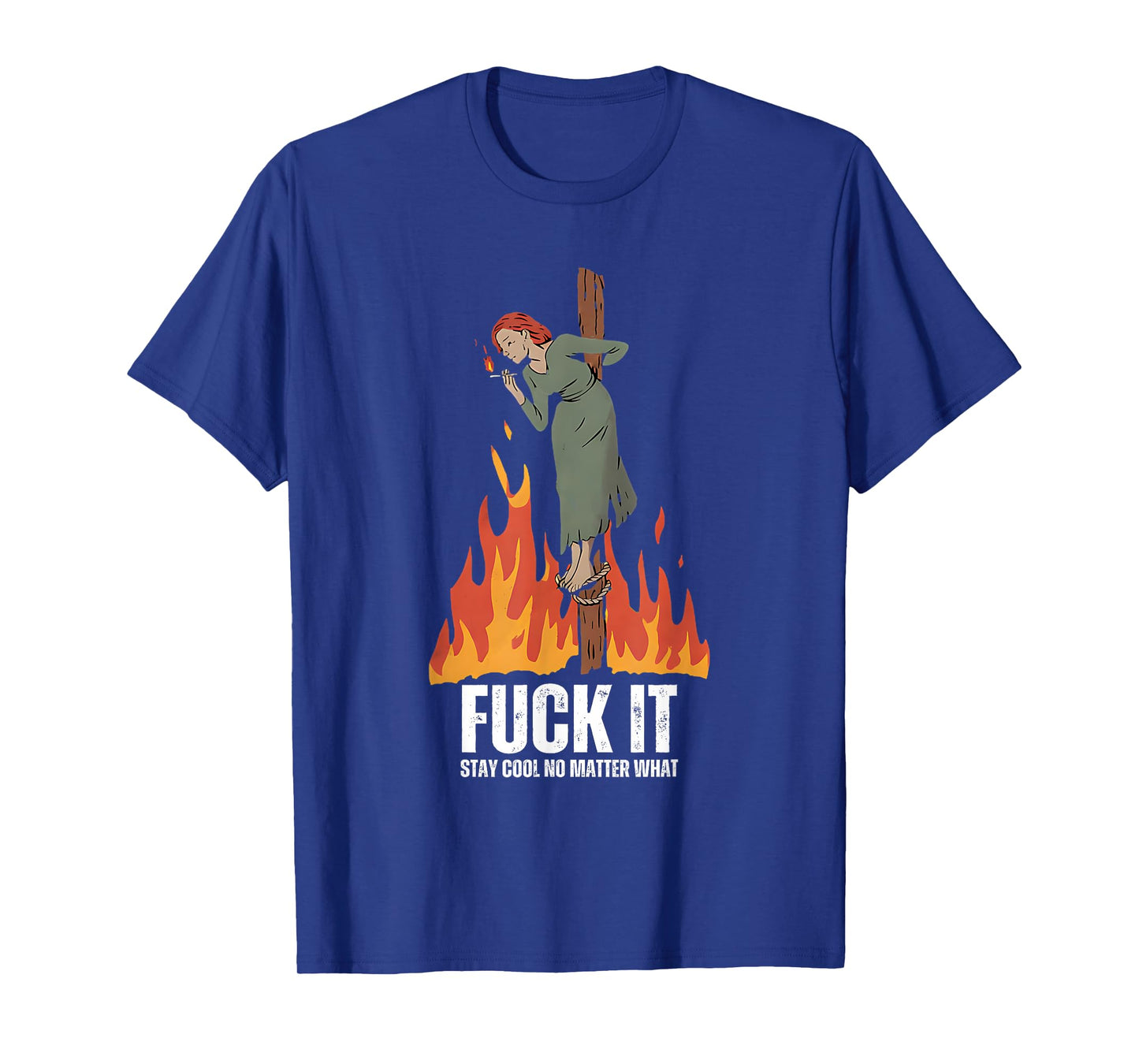 Fuck It Stay Cool No Matter What Burning Witch Halloween T-Shirt