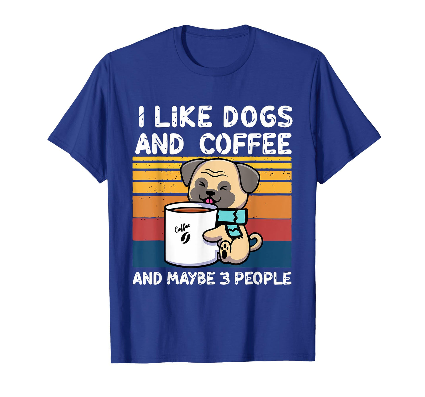 Funny Dogs, I Like Dogs And Coffee And Maybe 3 People T-Shirt