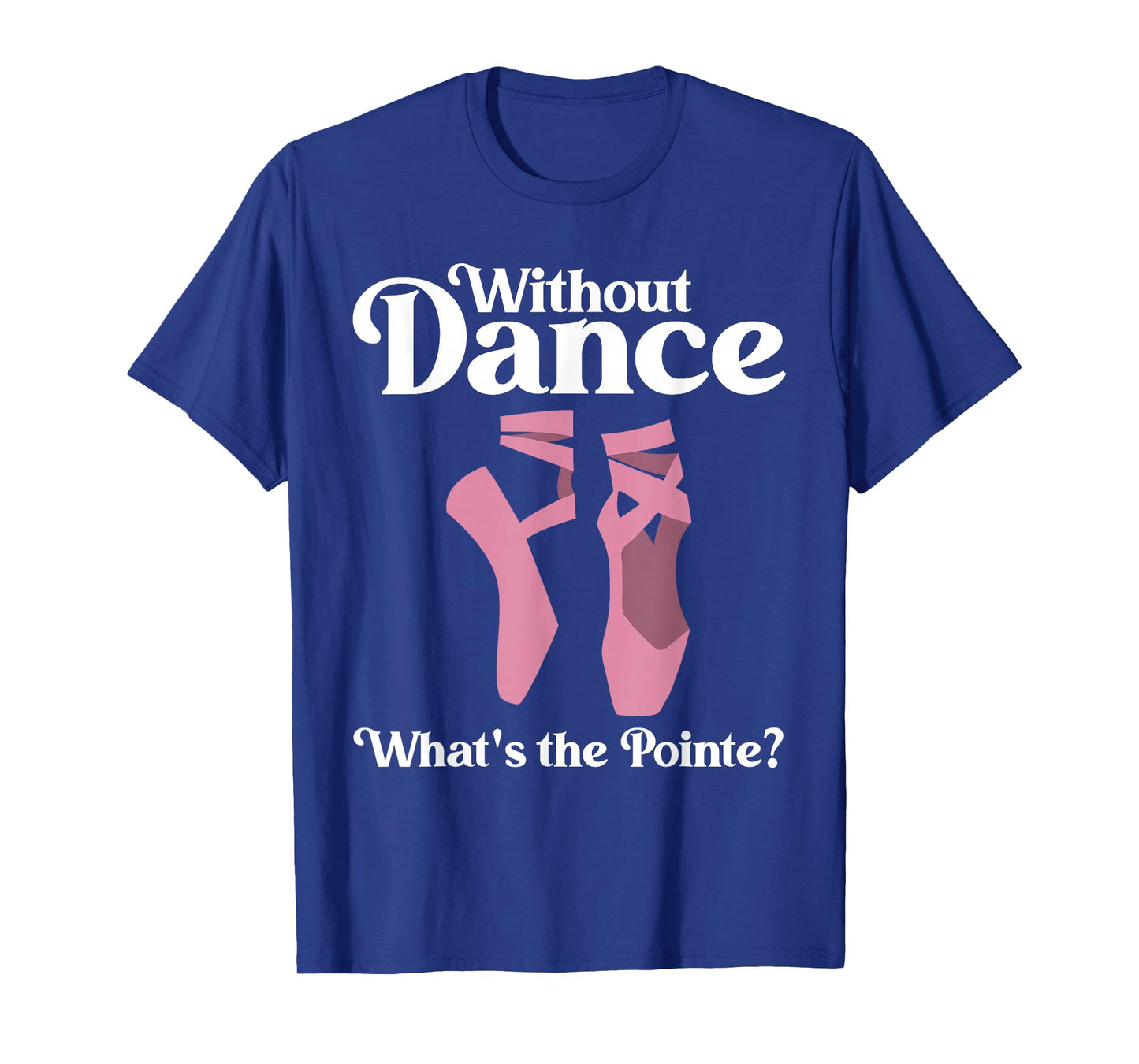 Funny Ballet Pointe for Ballerina Ballet Dancer Girls Women T-Shirt