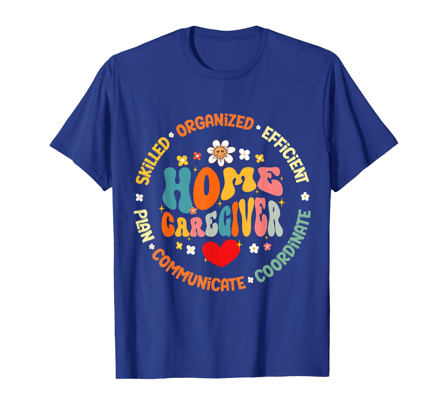 Home Caregiver Heart Caretaker Care Giver Appreciation Week T-Shirt