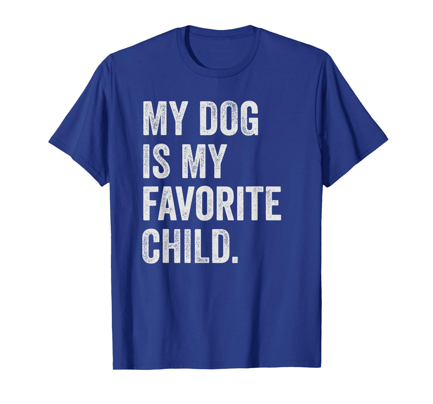 My dog is My Favorite Child T-Shirt