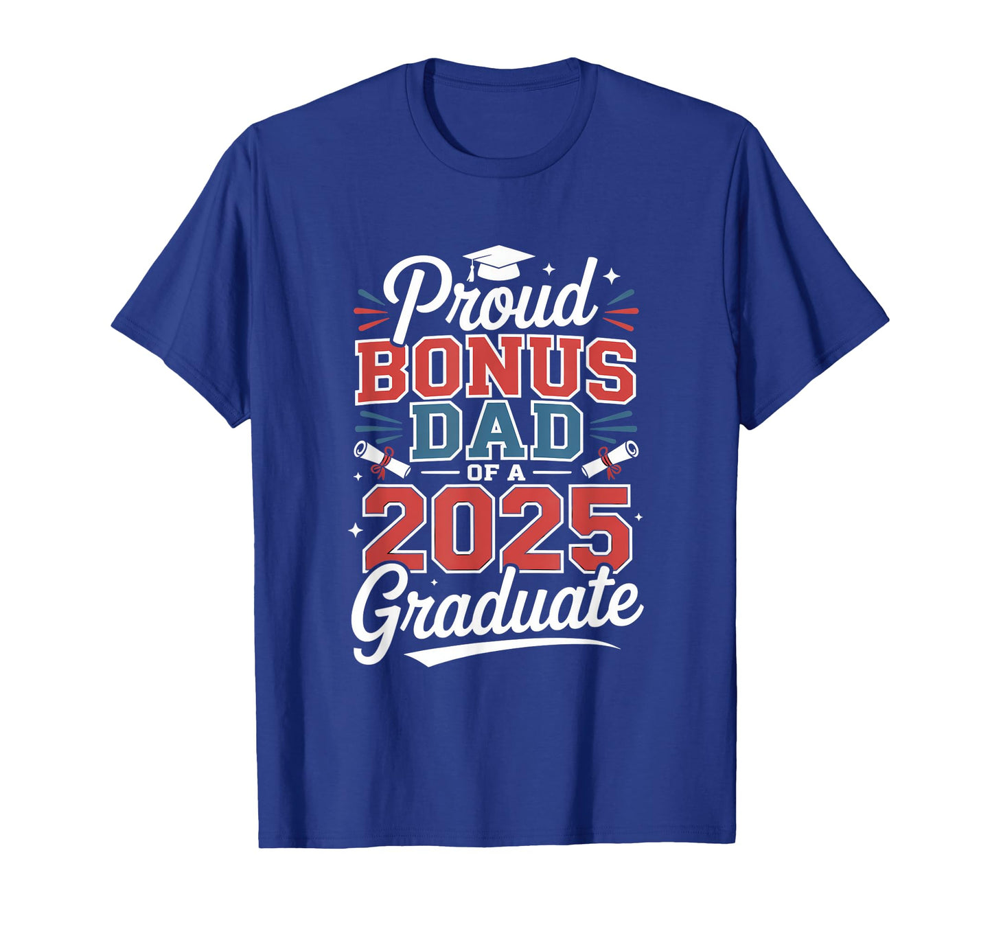 Proud Bonus Dad Of A 2025 Graduate Father T-Shirt