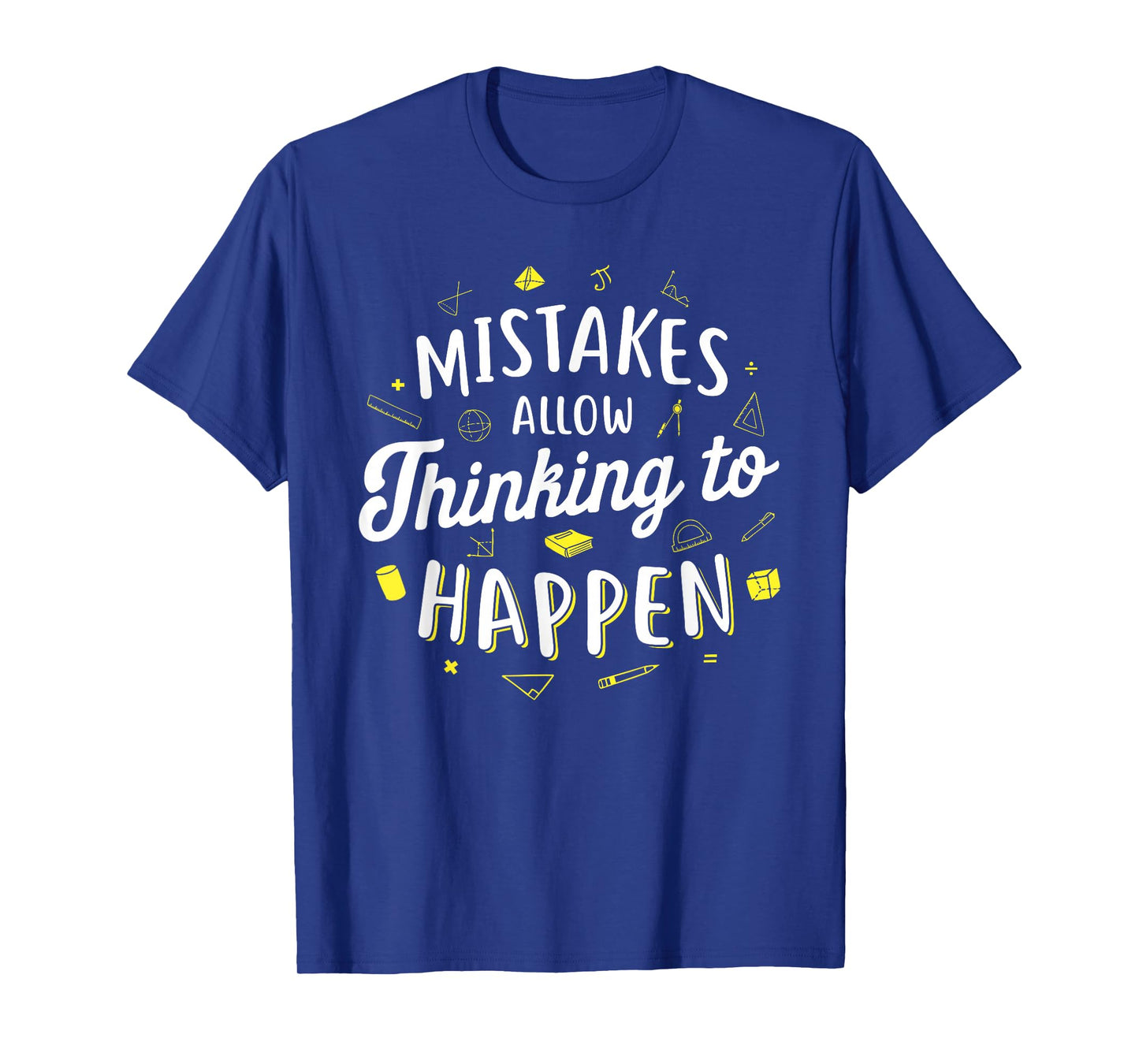 Mistakes Allow Thinking to Happen - Math Teacher T-Shirt Men Women Girls Kids T-Shirt