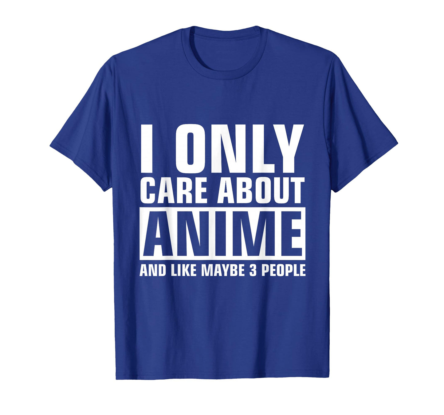 only Care About Anime T-Shirt