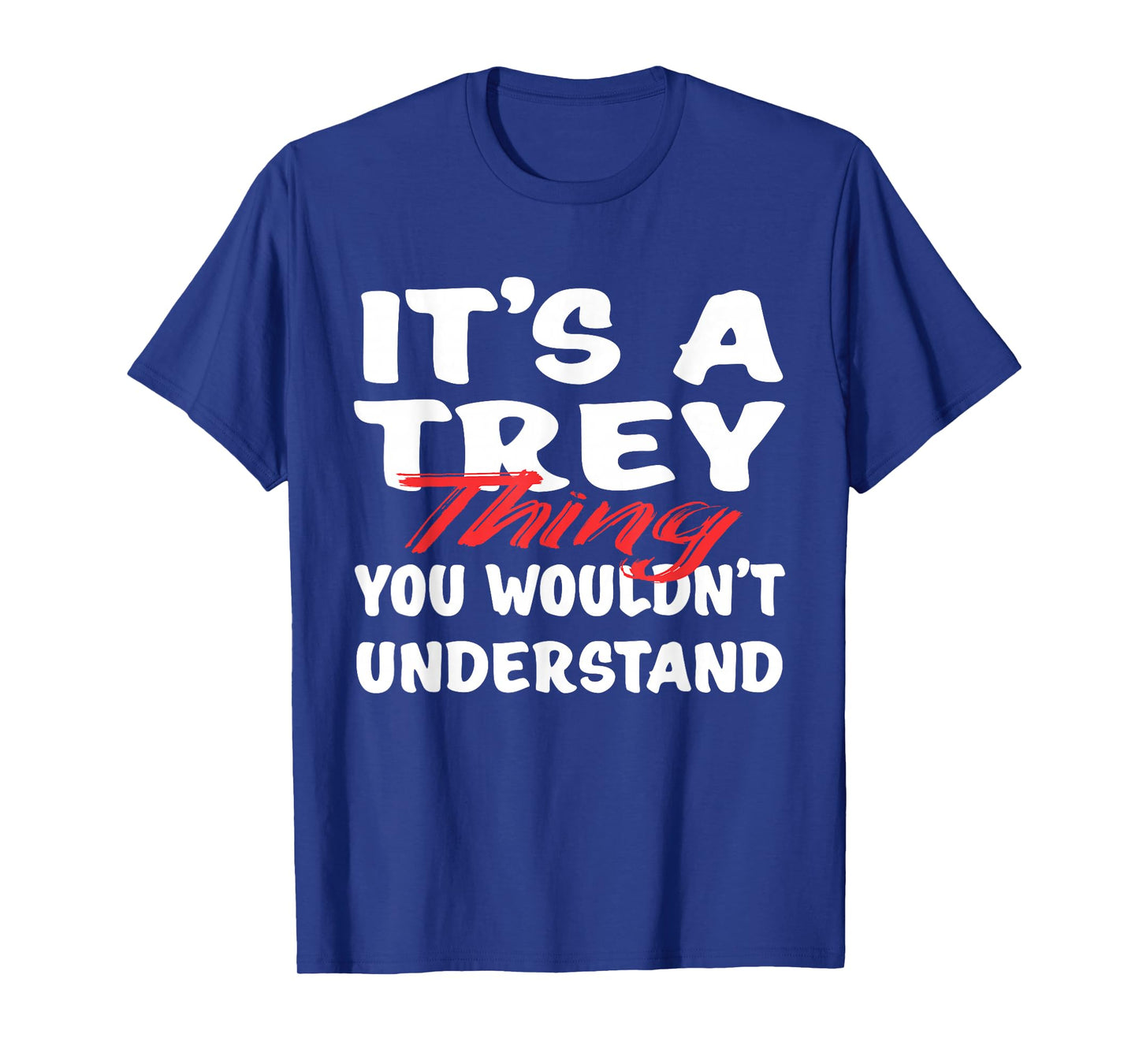 It's A Trey Thing You Wouldn't Understand Funny Trey Gift T-Shirt