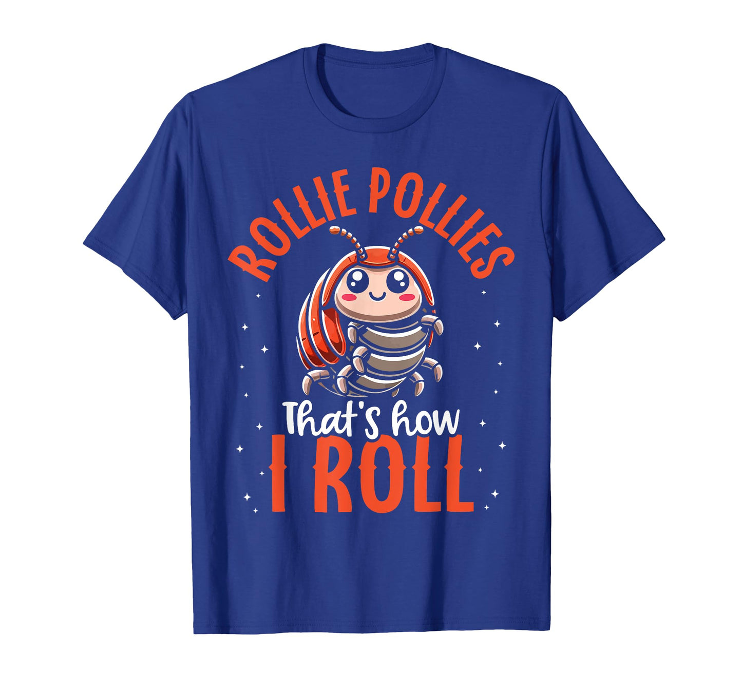 Funny Pill Bug Rollie Pollie Bug Saying for Bug Lover T-Shirt