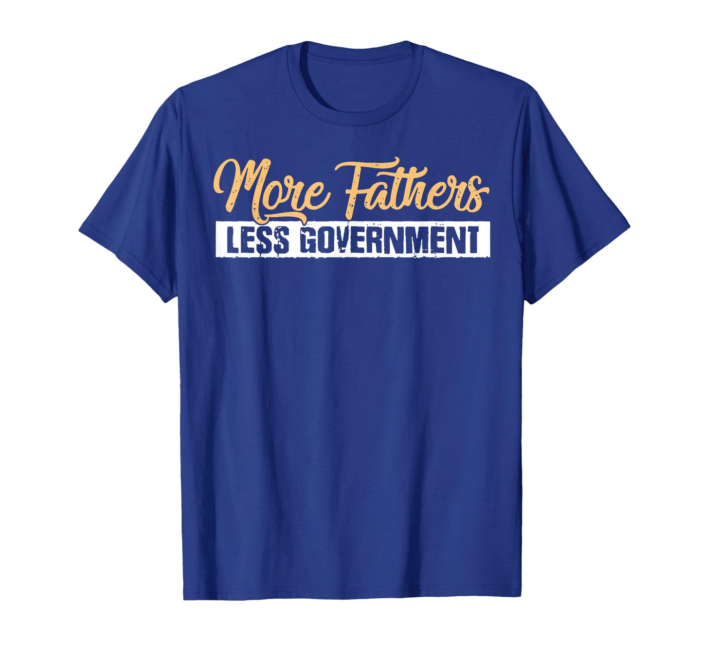 More Fathers Less Government T-Shirt