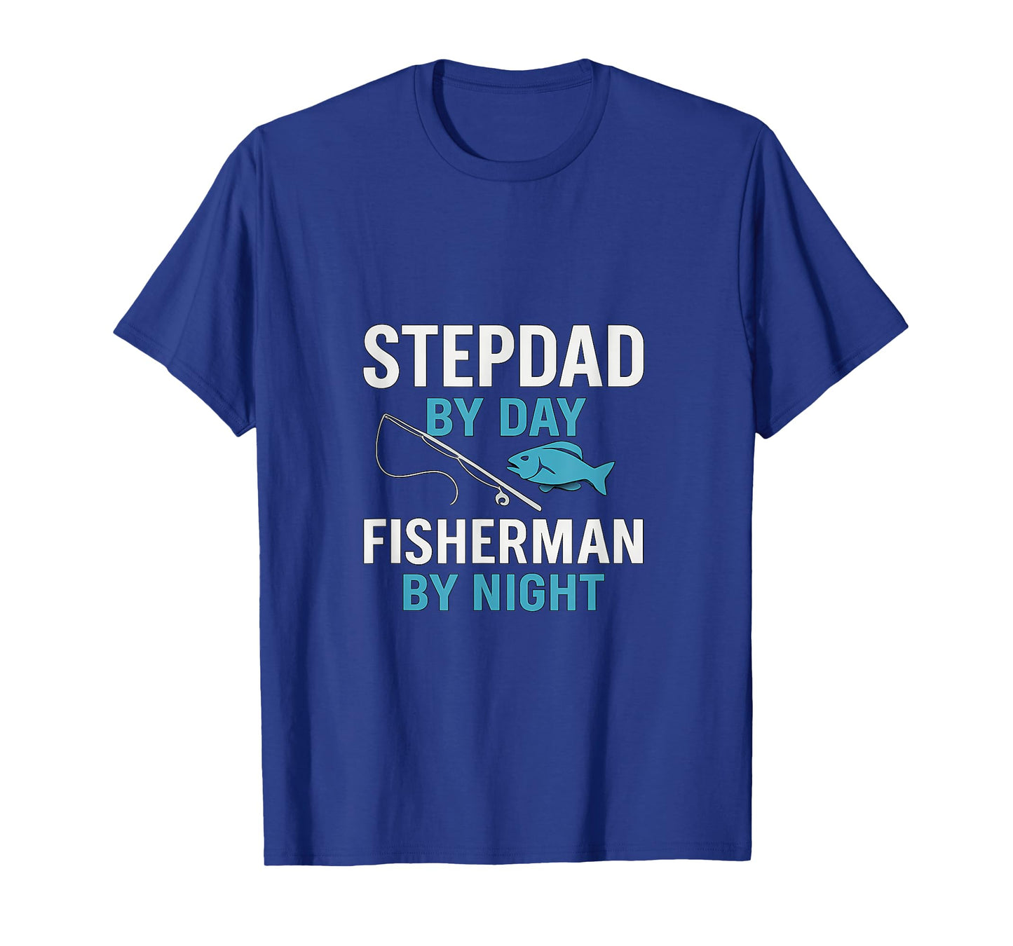 Stepdad by Day Fisherman by Night Rod & Fish T-Shirt