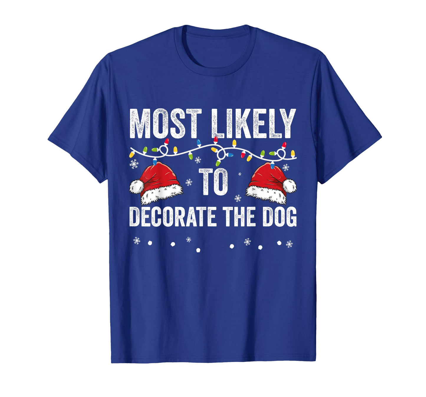 Most Likely To Decorate The Dog Matching Family Christmas Men Women Kids T-Shirt