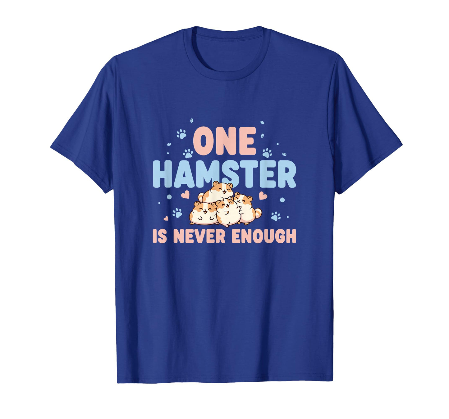 One Hamster is Never Enough Rodent Small Pet Lover T-Shirt