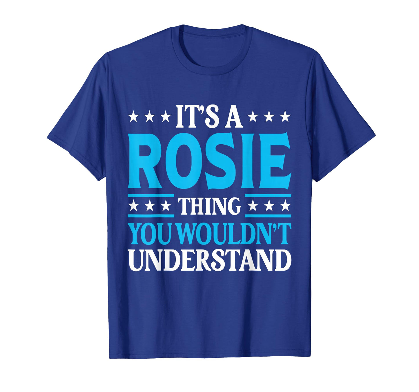 It's A Rosie Thing Wouldn't Understand Girl Name Rosie T-Shirt