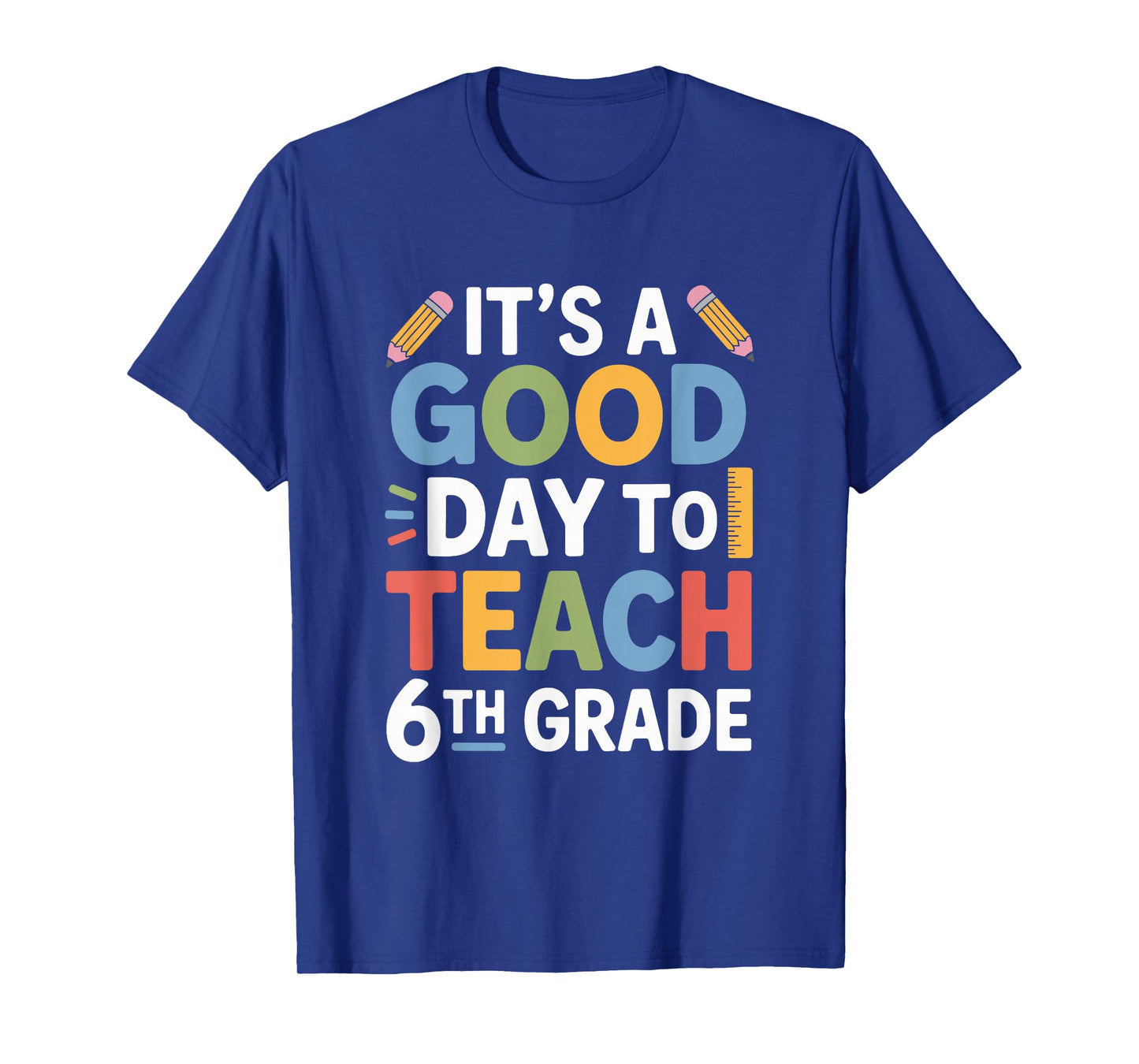 A Good Day to Teach 6Th Grade, Sixth Grader Teacher Girls T-Shirt