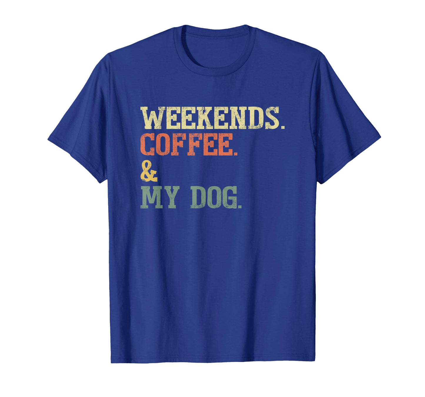 Vintage Weekends Coffee and My Dog Funny Dog Lovers T-Shirt