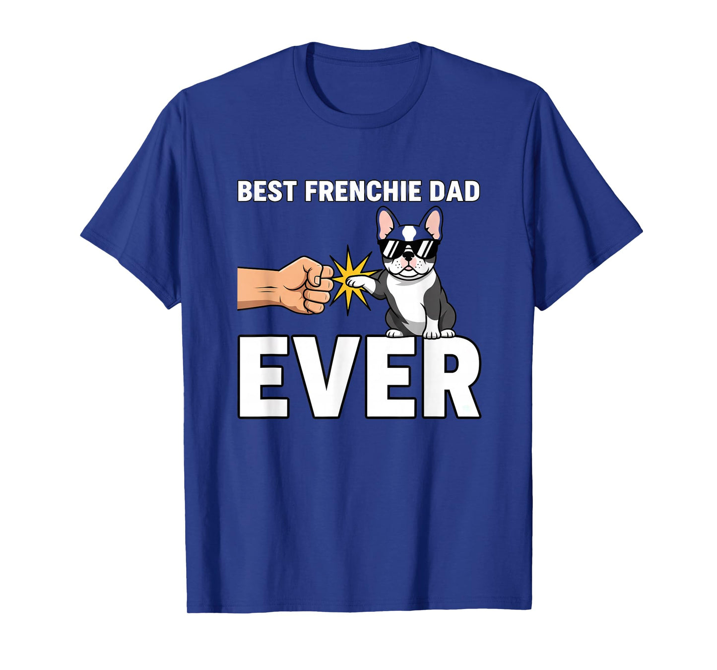 Dog Best Frenchie Dad Ever - Dog Dad French Bulldog Owner T-Shirt