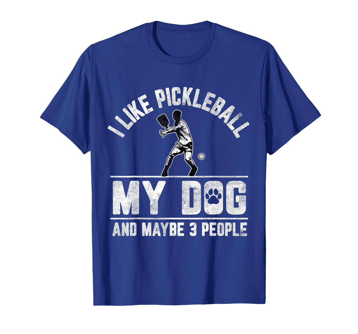 I Like Pickleball My Dog And Maybe 3 People Funny Saying T-Shirt