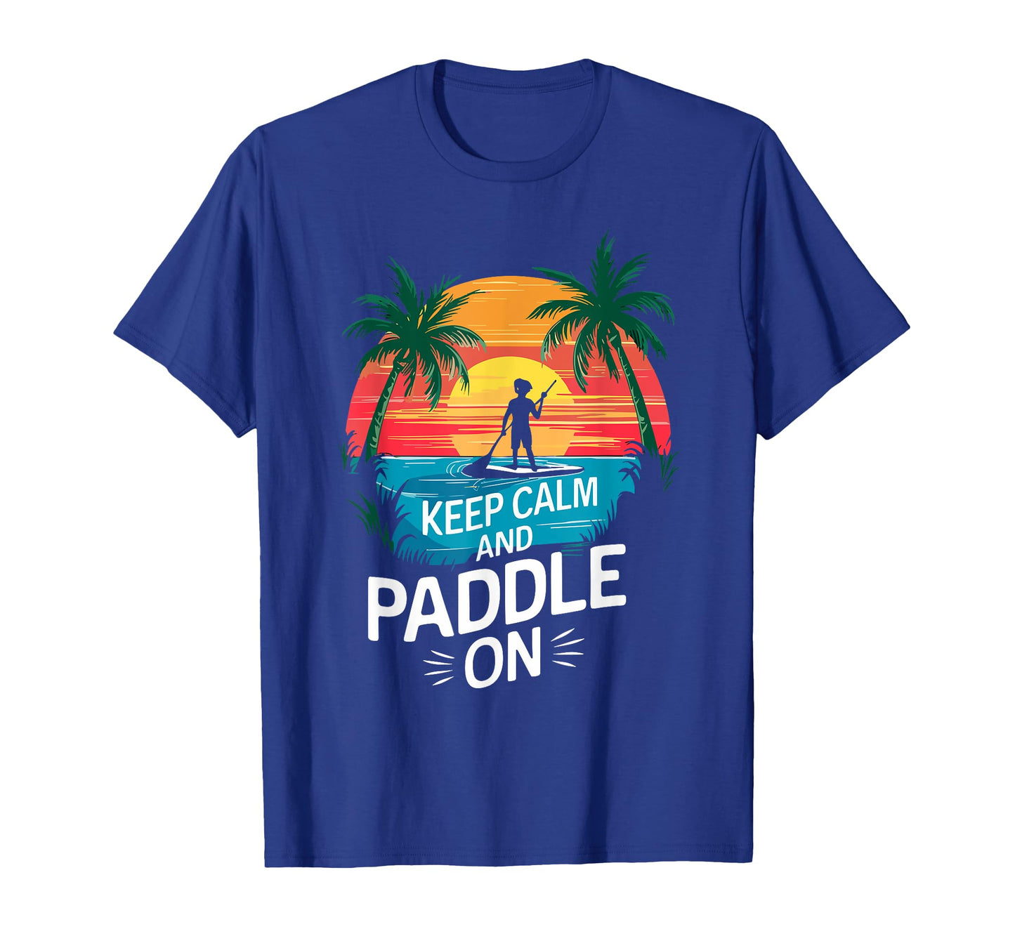 Keep Calm and Paddle On Funny Stand Paddleboarding T-Shirt