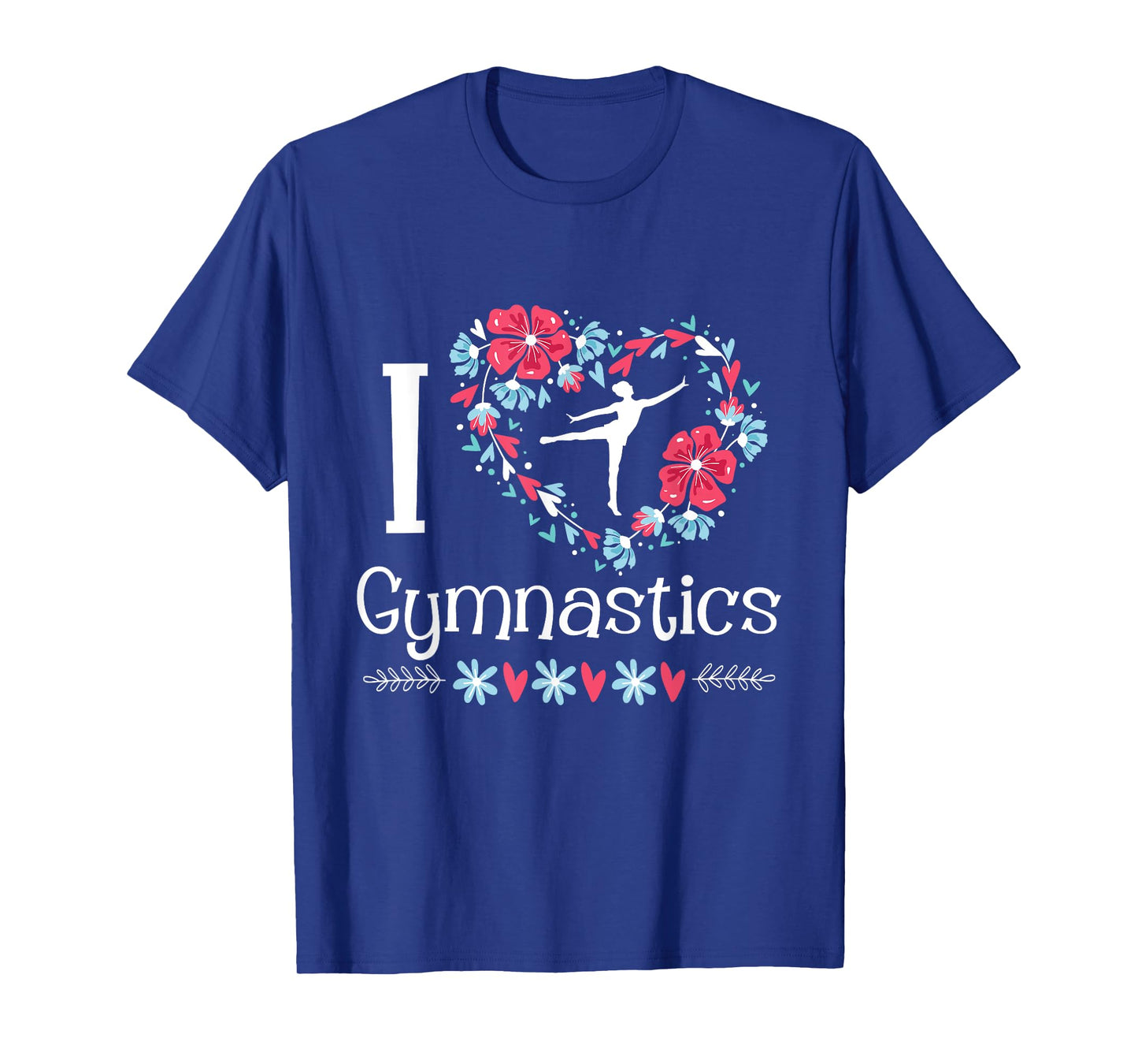 I Love Gymnastics - Gymnast Acrobatic Tumbling Cheerleading T-Shirt
