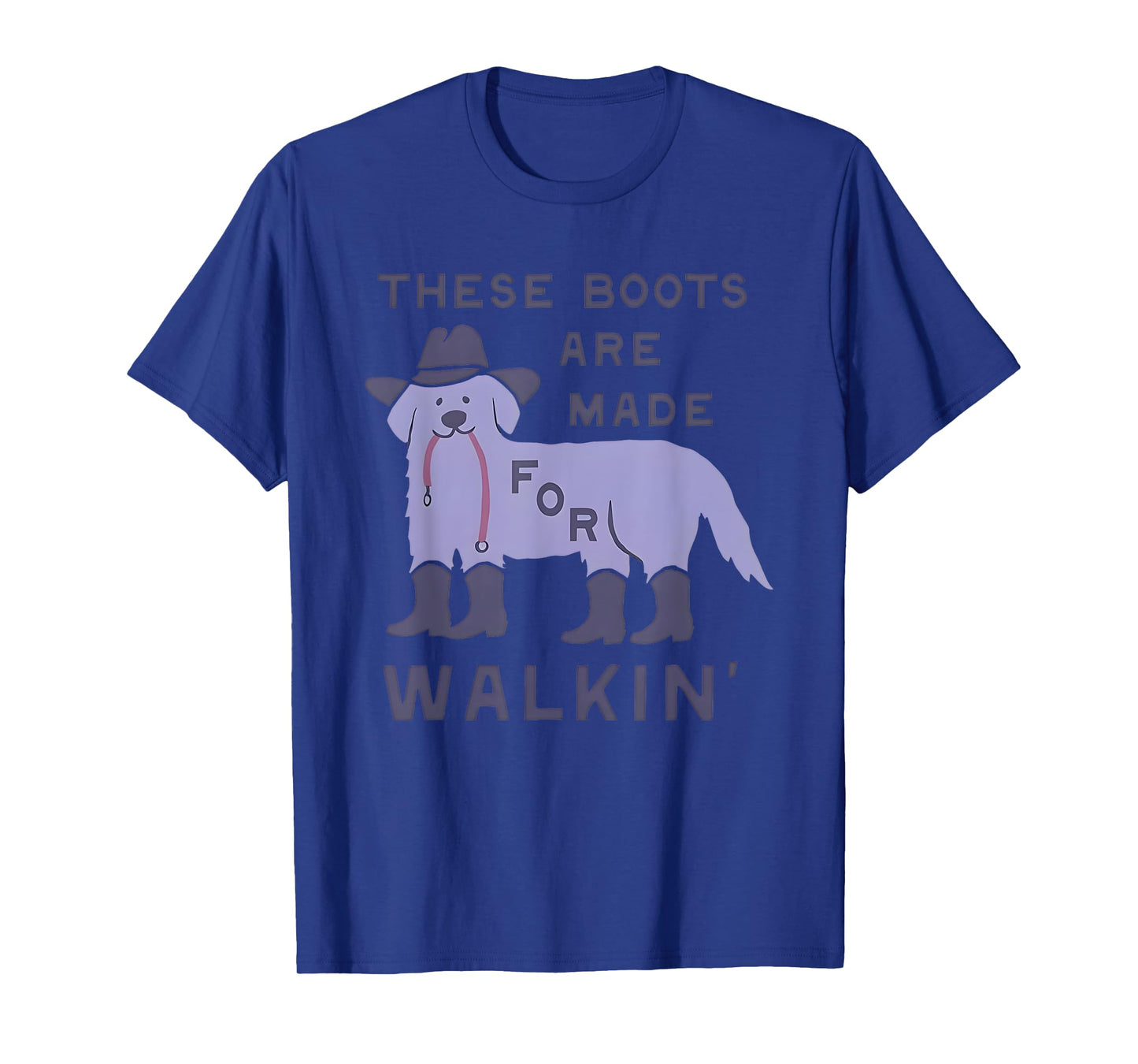 Dog These Boots Are Made For Walkin’ T-Shirt for Men Women