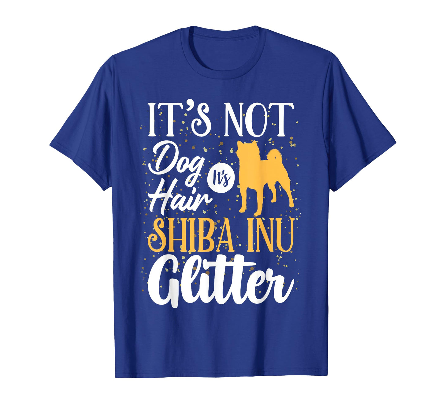 It's Not Dog Hair It's Shiba Inu Glitter | Funny T-Shirt