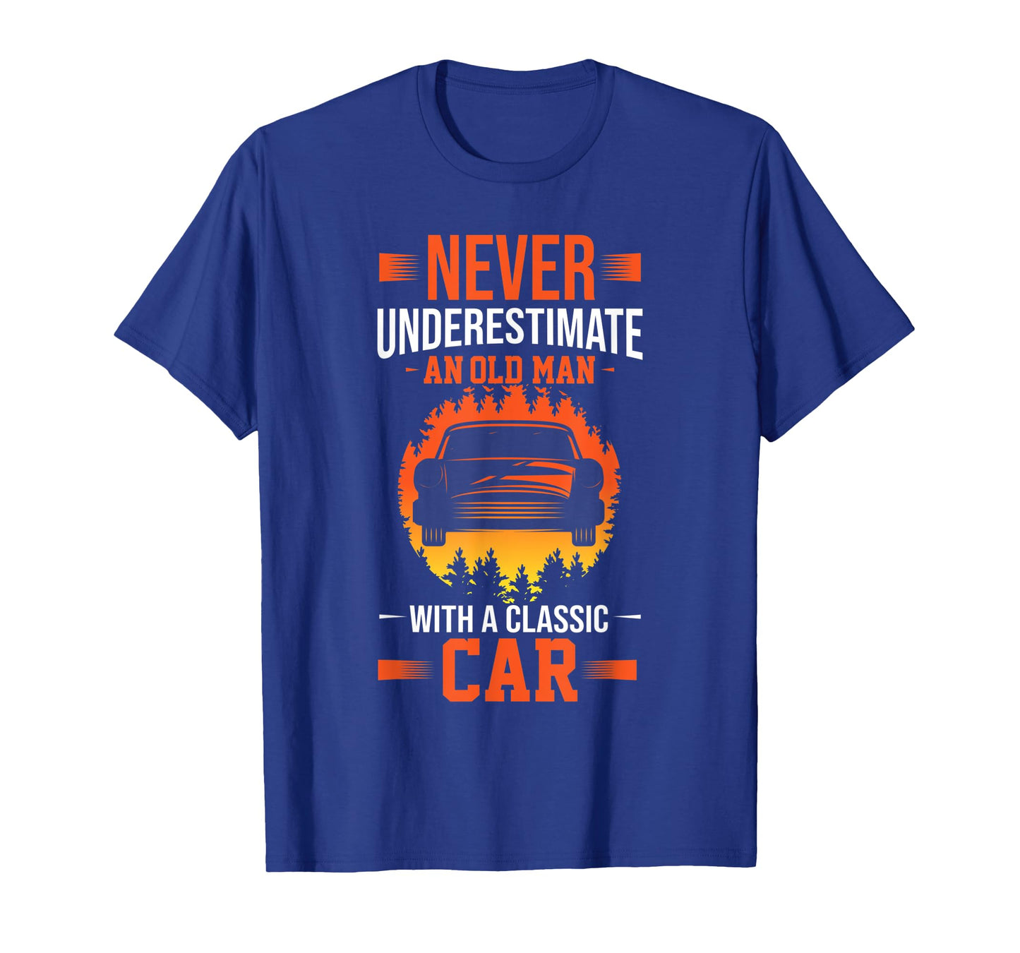 Never Underestimate An Old Man With A Classic Car T-Shirt