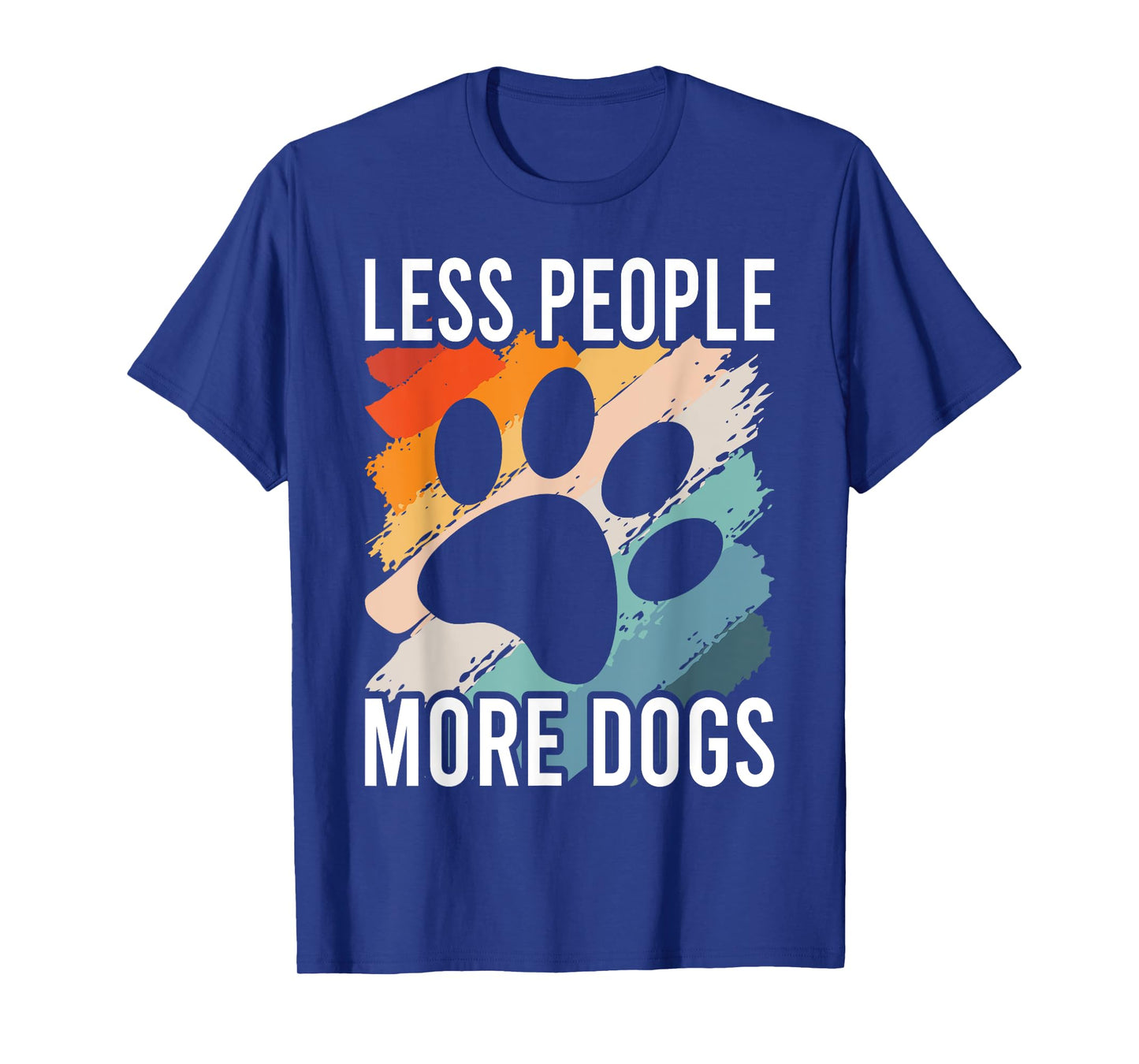 Vintage Funny Sayings Dog Lover Less People More Dogs T-Shirt