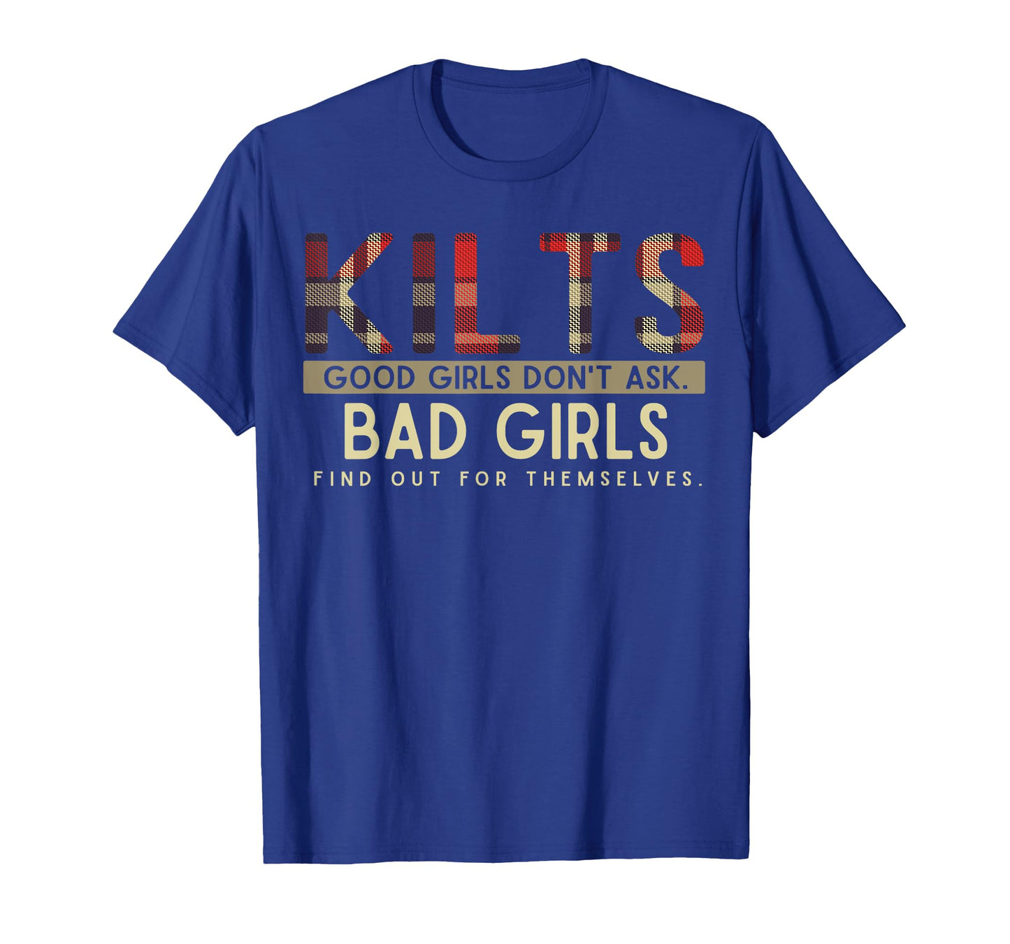 Funny Scottish Kilts Good Girls Don't Ask T-Shirt Scotland T-Shirt